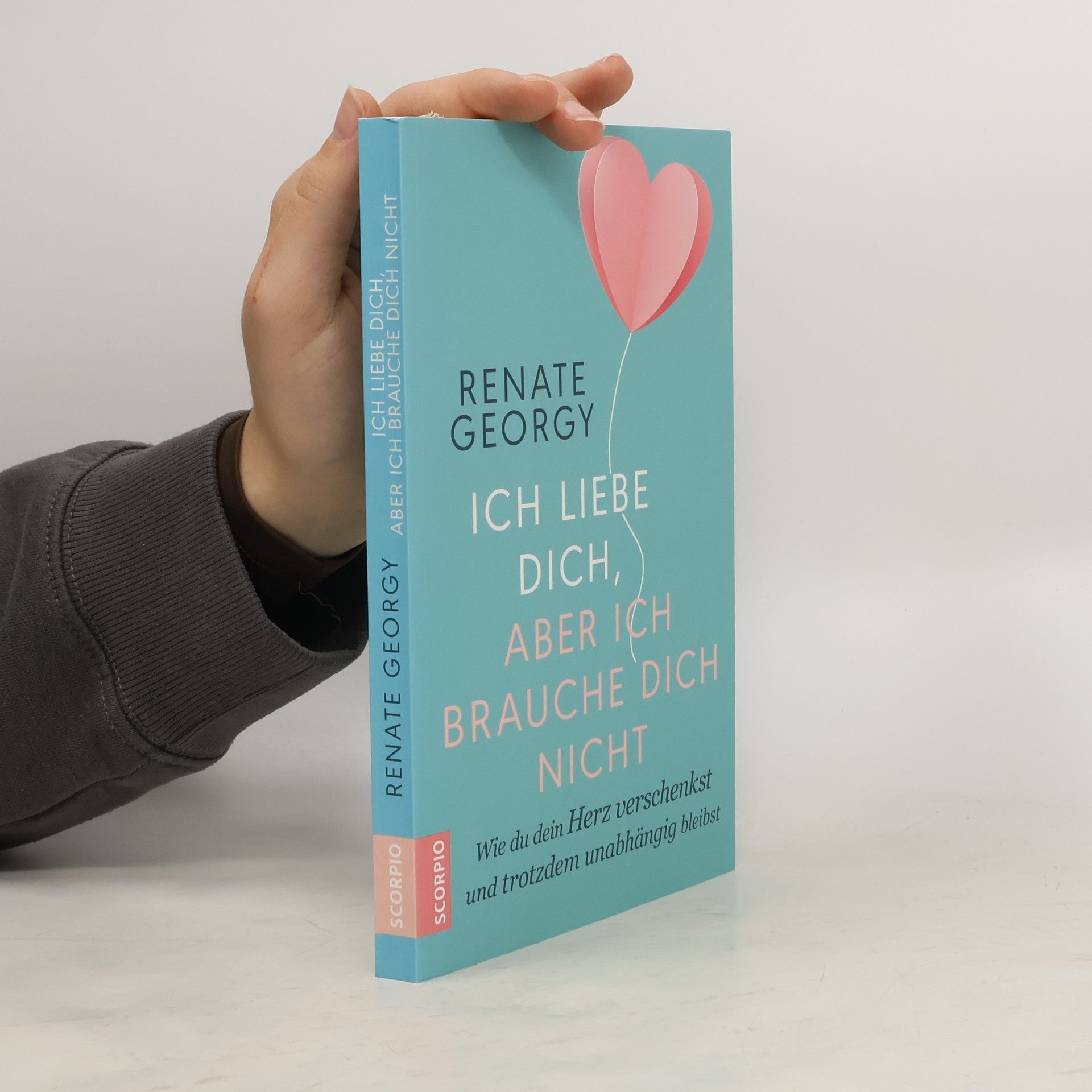 Renate Georgy Ich liebe dich, aber ich brauche dich nicht
