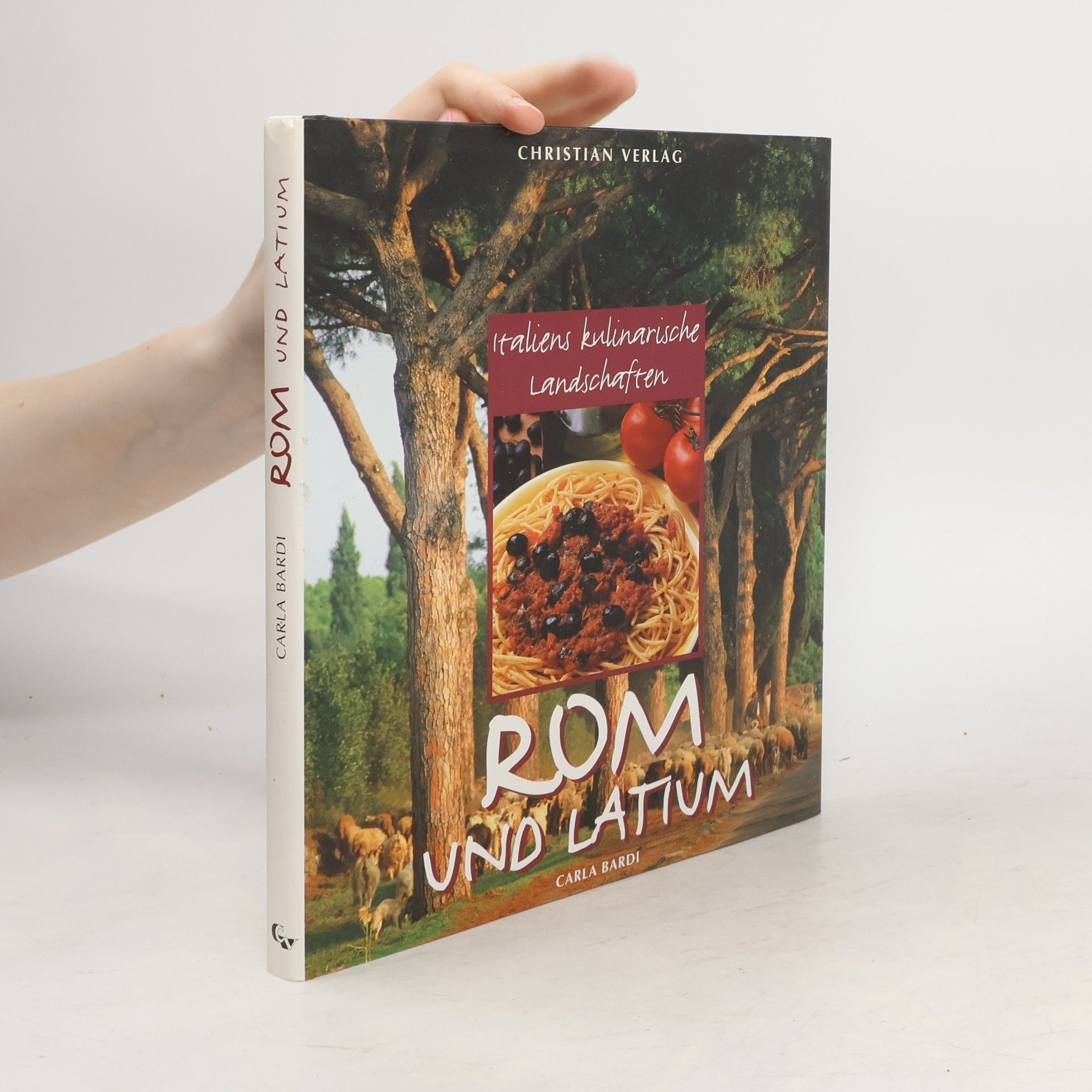 Carla Bardi Italiens kulinarische Landschaften. Rom und Latinum