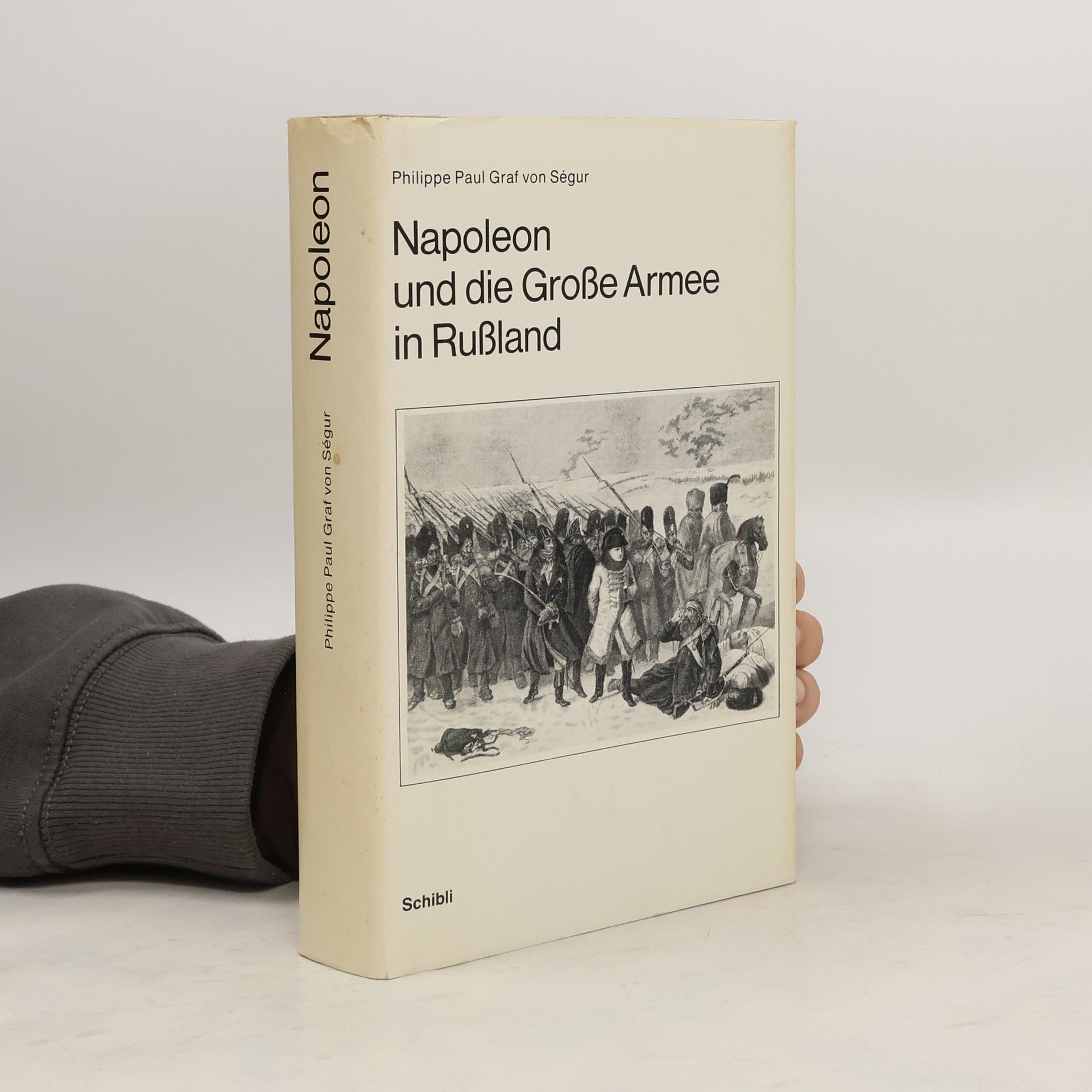 Paul Philippe de Ségur Napoleon und die grosse Armee in Russland