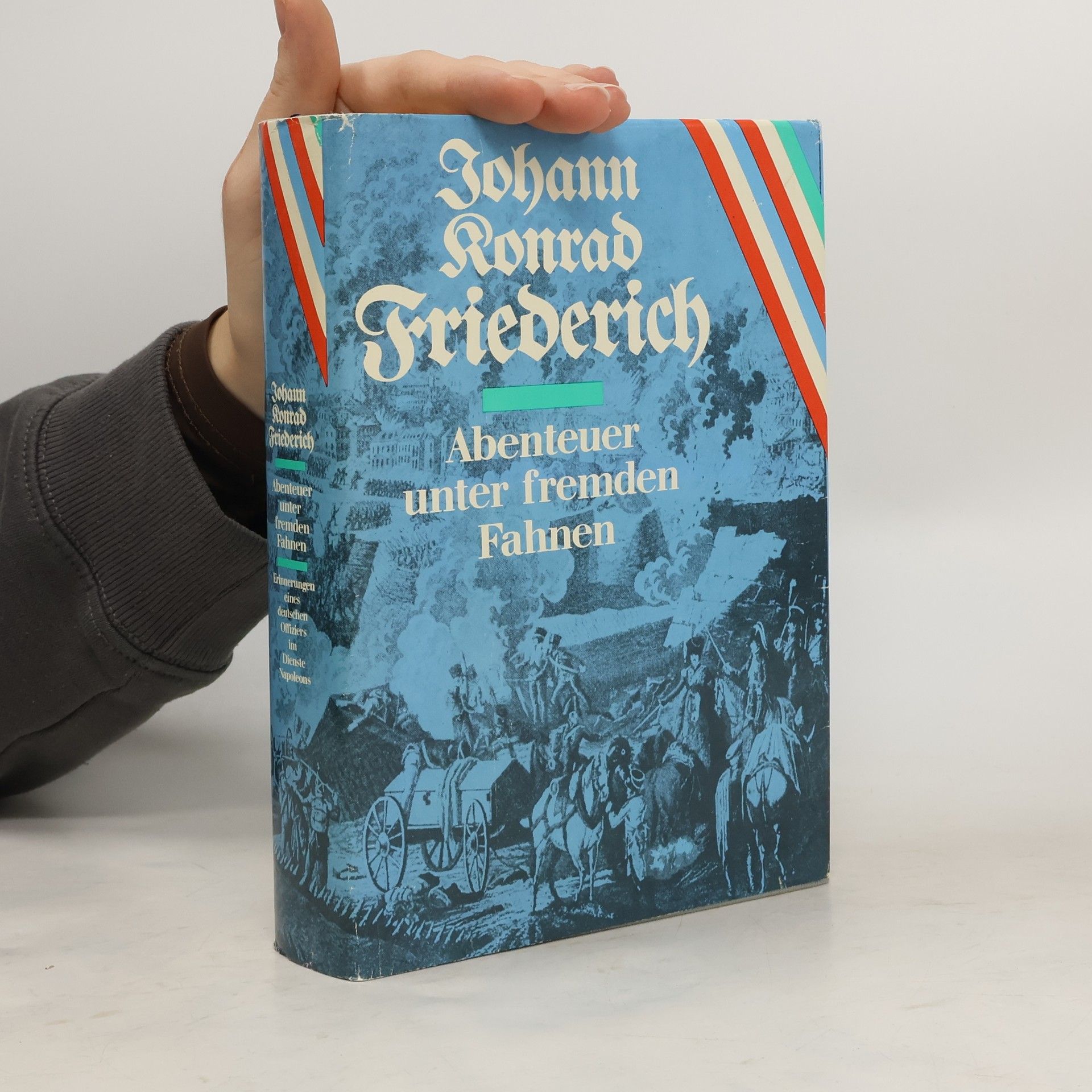 Johann Konrad Friederich Abenteuer unter fremden Fahnen