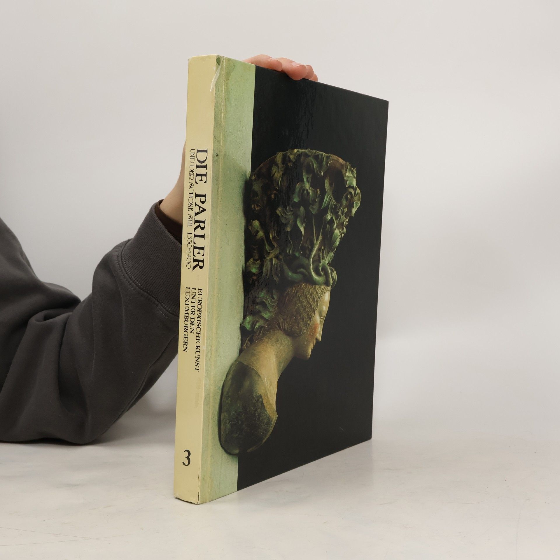 Anton Legner Die Parler und der schöne Stil 1350-1400 : Europäische Kunst unter den Luxemburgern 3