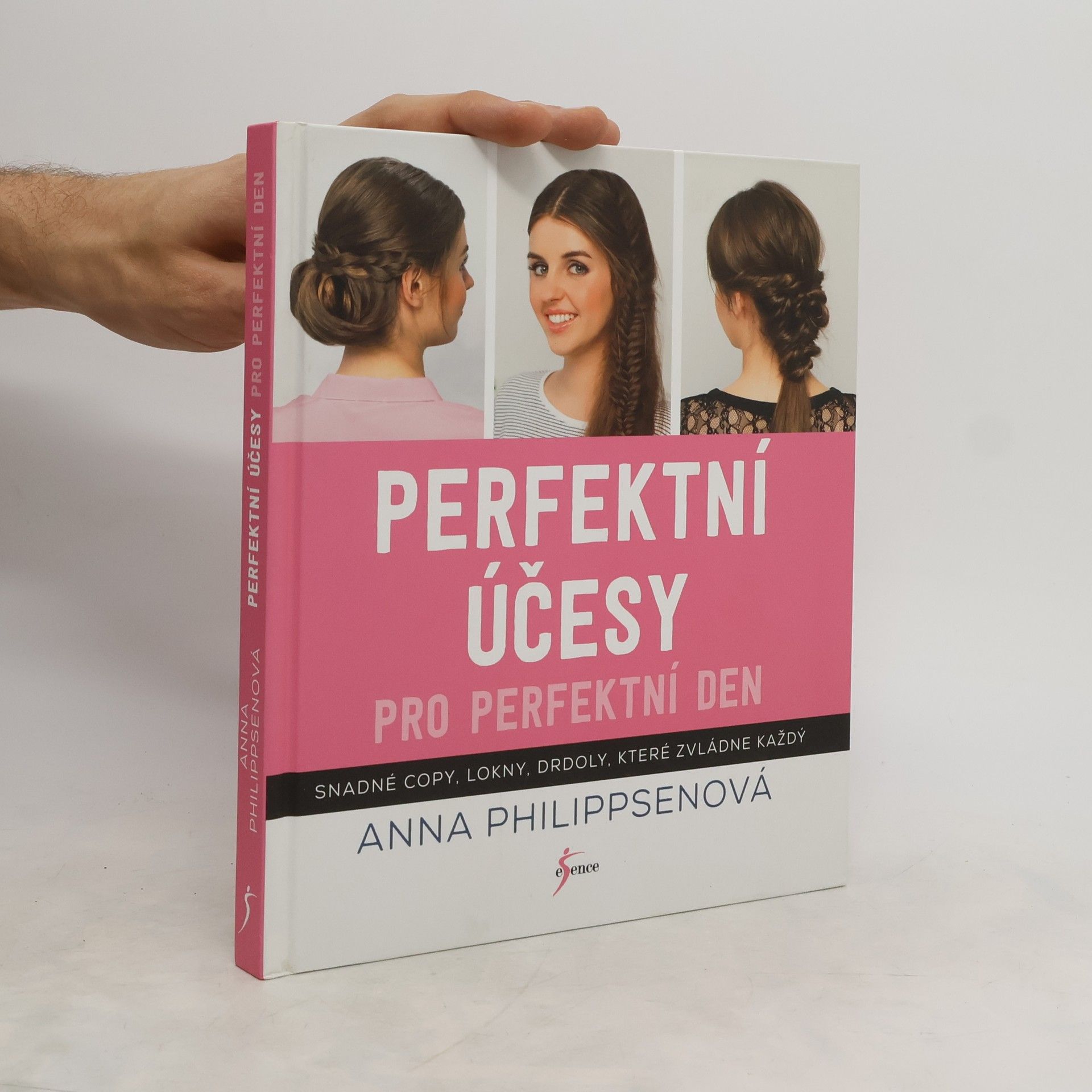Anna Philippsen Perfektní účesy pro perfektní den: Snadné copy, lokny, drdoly, které zvládne každý