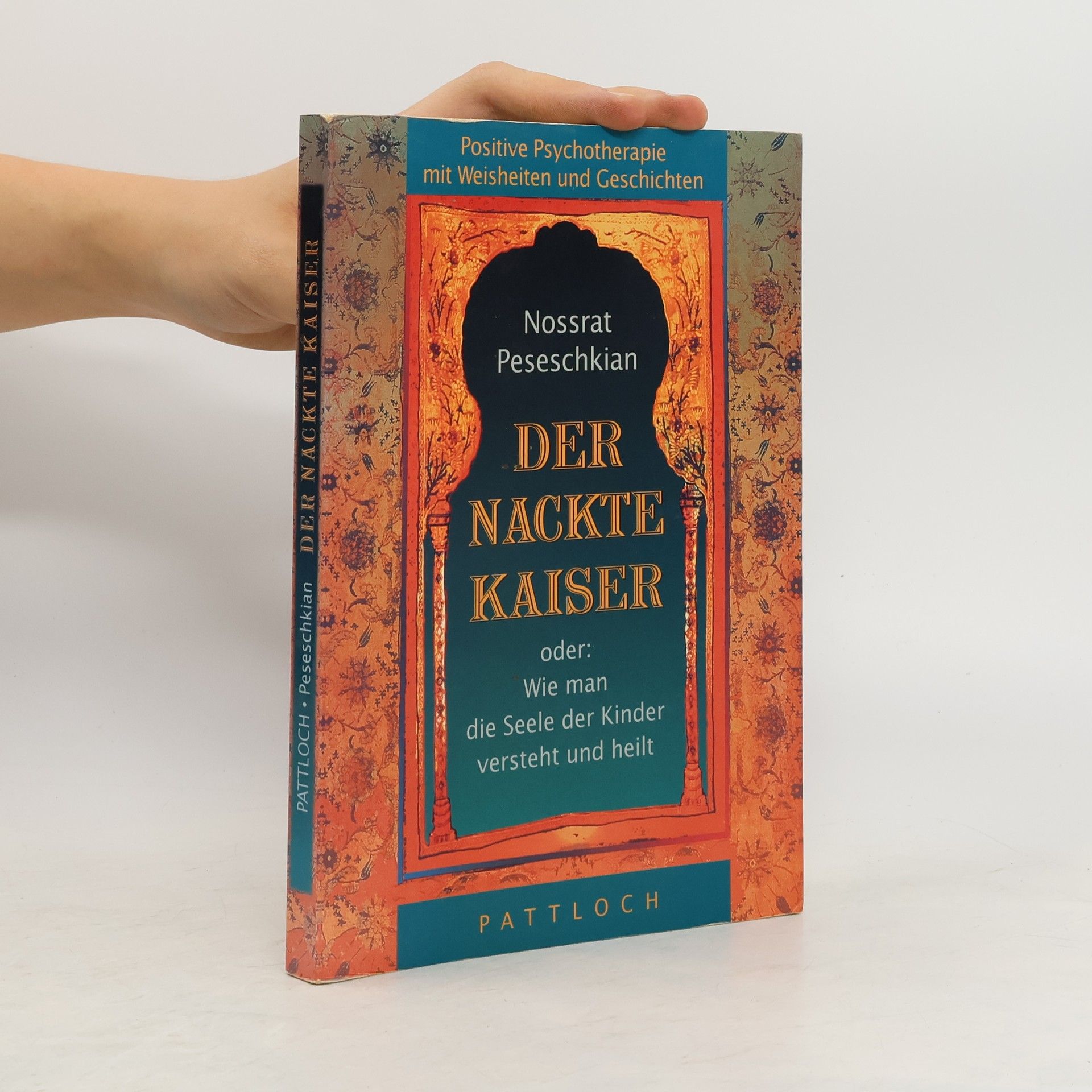 Nossrat Peseschkian Der nackte Kaiser oder Wie man die Seele der Kinder versteht und heilt