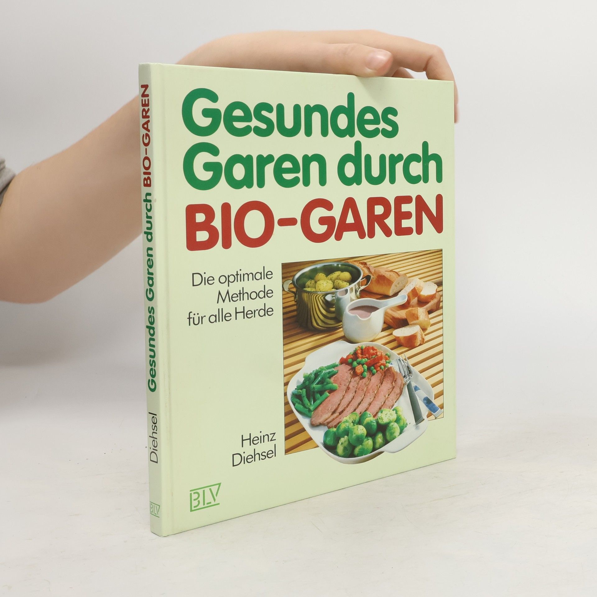 Heinz Diehsel Gesundes Garen durch Bio-Garen