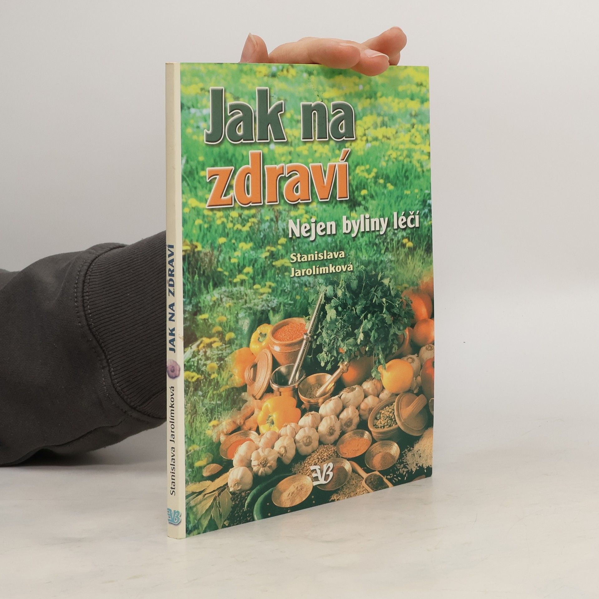Jarolímková Stanislava Jak na zdraví : nejen byliny léčí