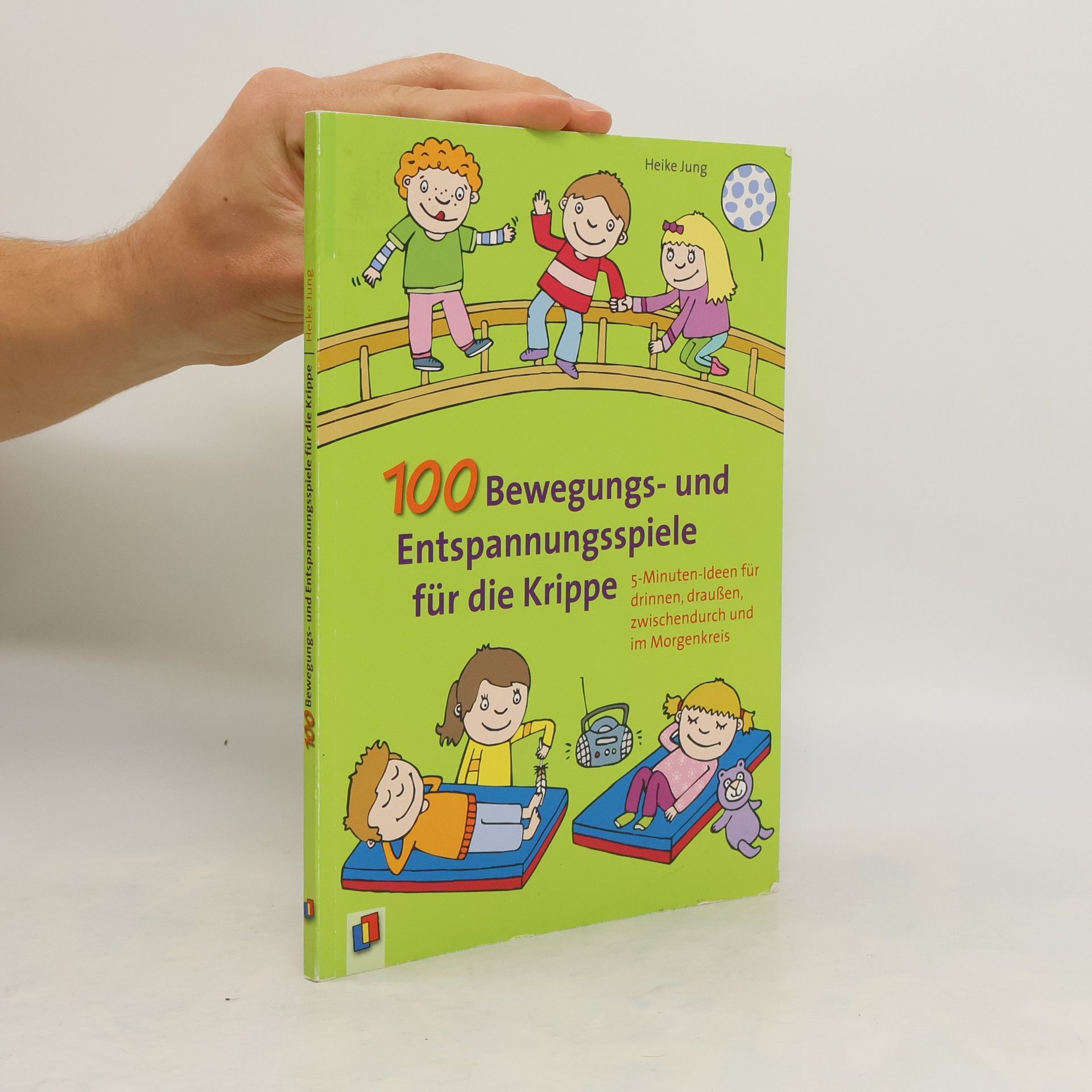 Heike Jung 100 Bewegungs- und Entspannungsspiele für die Krippe