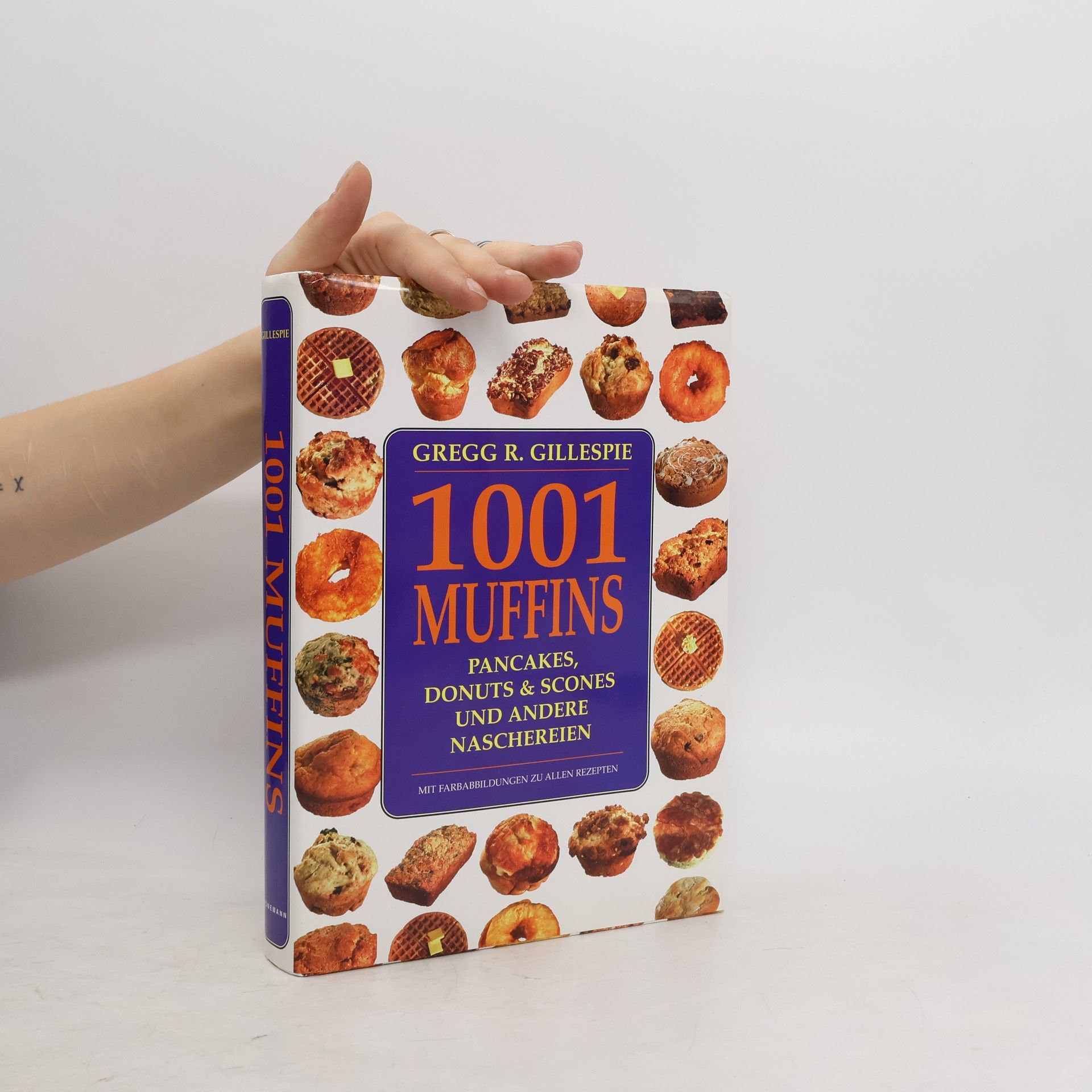 Gregg R. Gillespie 1001 Muffins, Pfannkuchen, Donuts, Scones und andere Naschereien