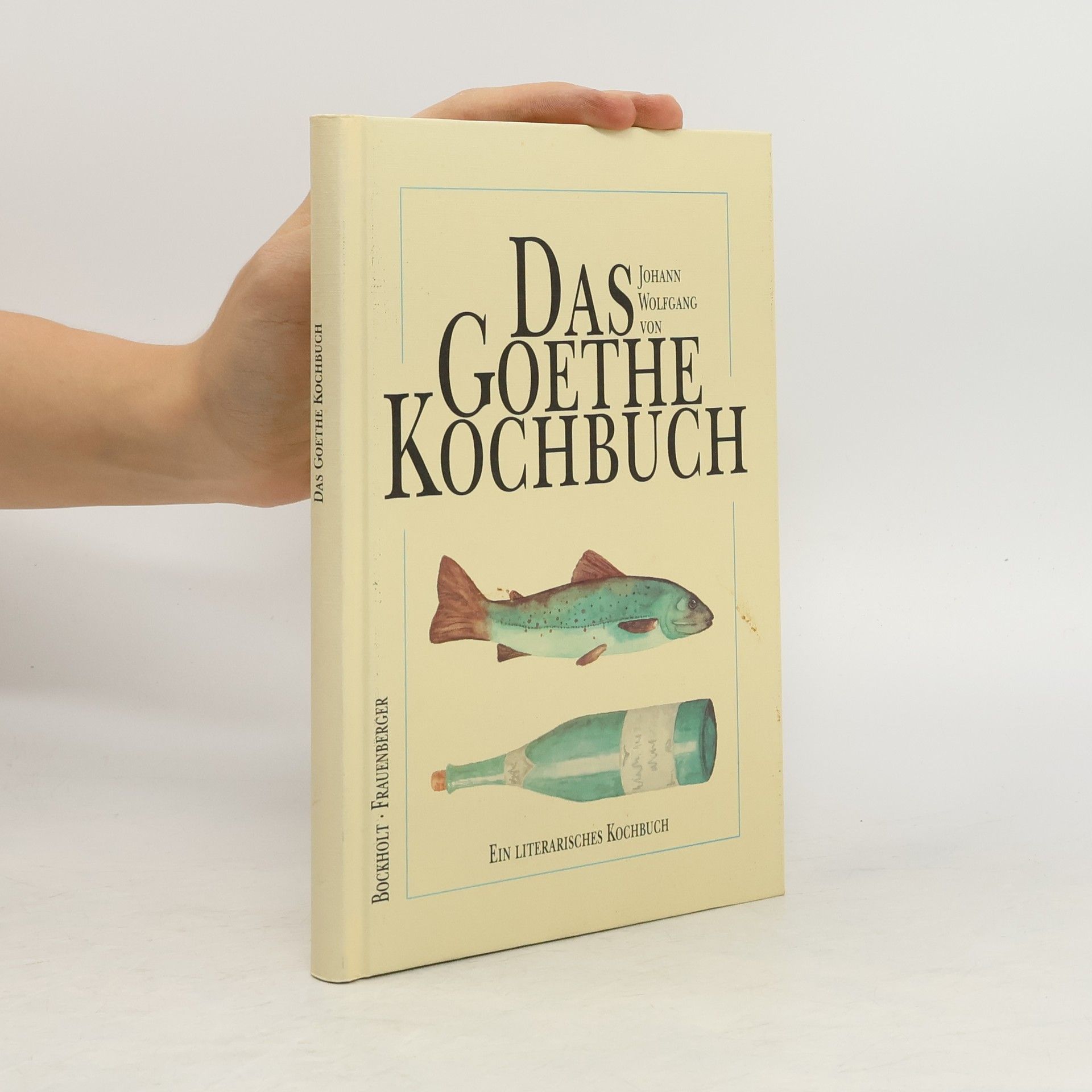 Werner Bockholt Das Johann-Wolfgang-von-Goethe-Kochbuch