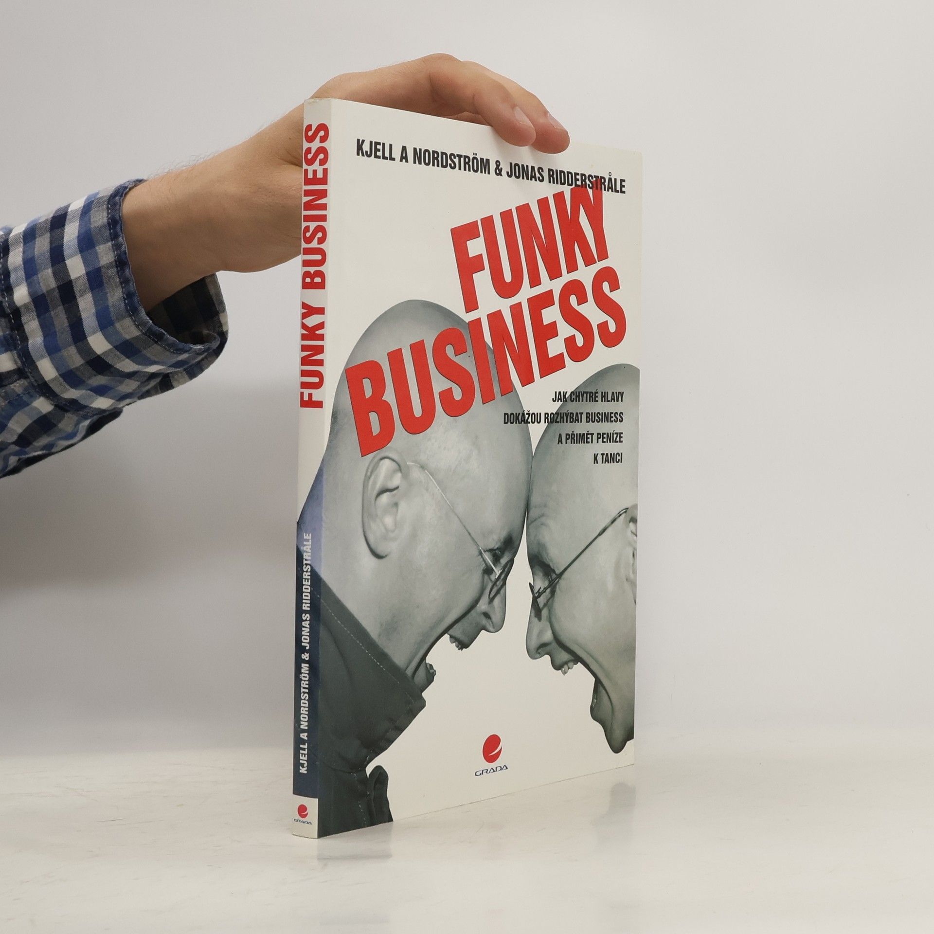 Kjell A. Nordström Funky business. Jak chytré hlavy dokážou rozhýbat business a přimět peníze k tanci