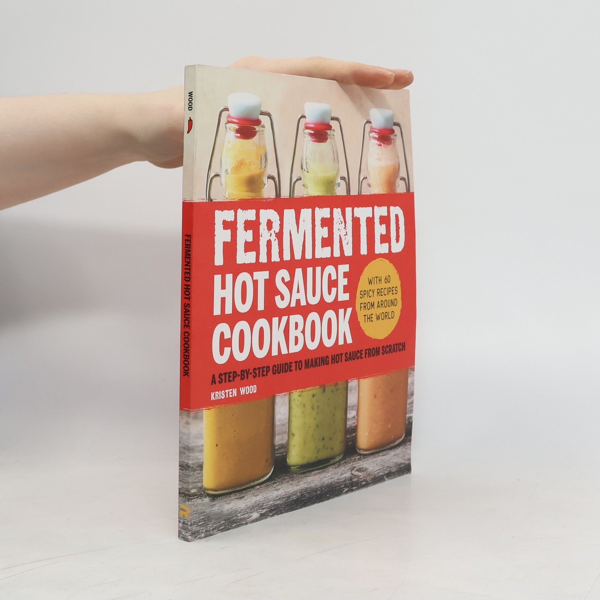 Kristen Wood Fermented Hot Sauce Cookbook