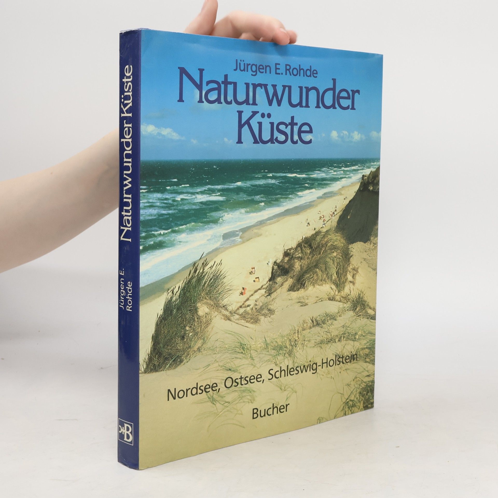Jürgen E. Rohde  Naturwunder Küste : Nordsee, Ostsee, Schleswig-Holstein