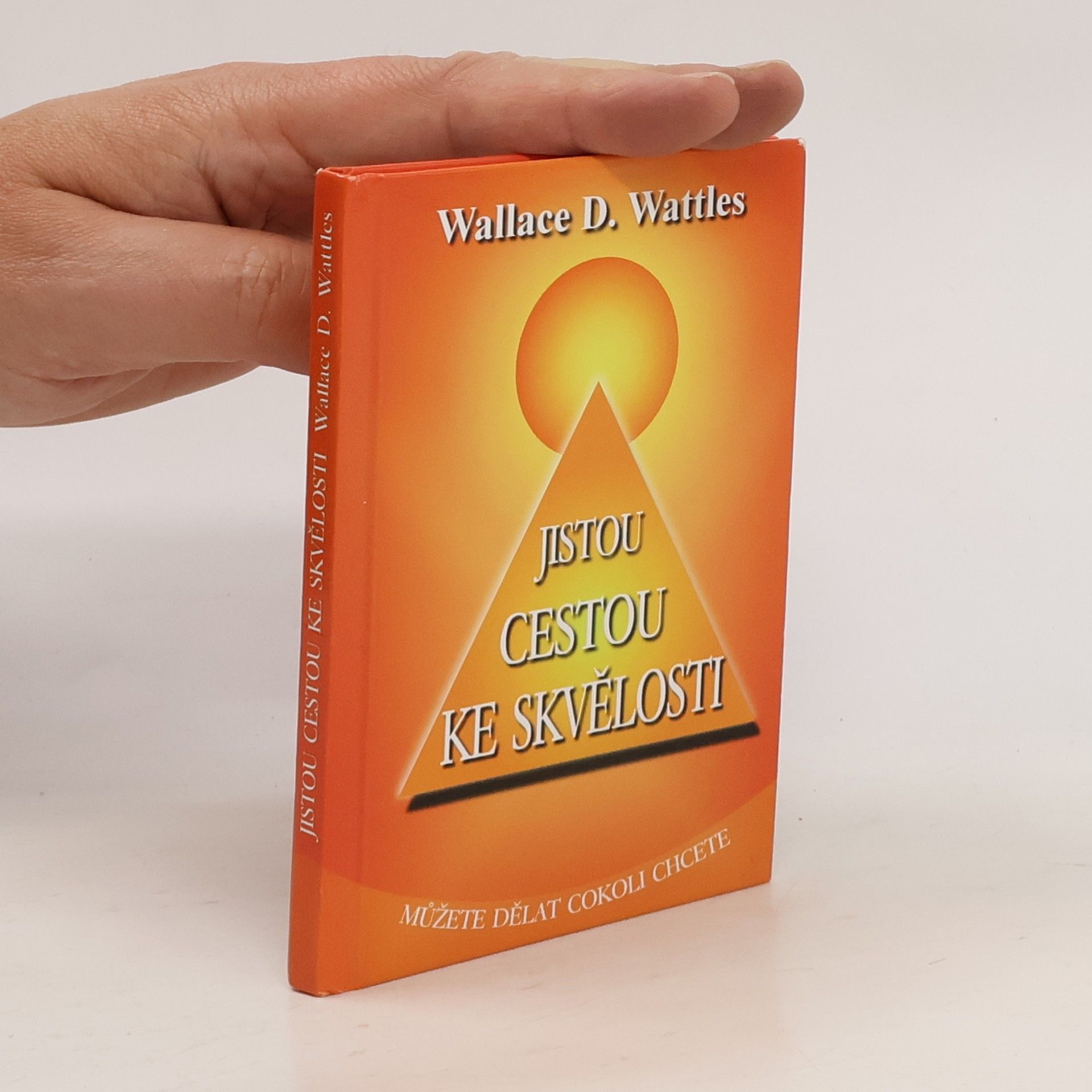 Wallace Wattles Jistou cestou ke skvělosti