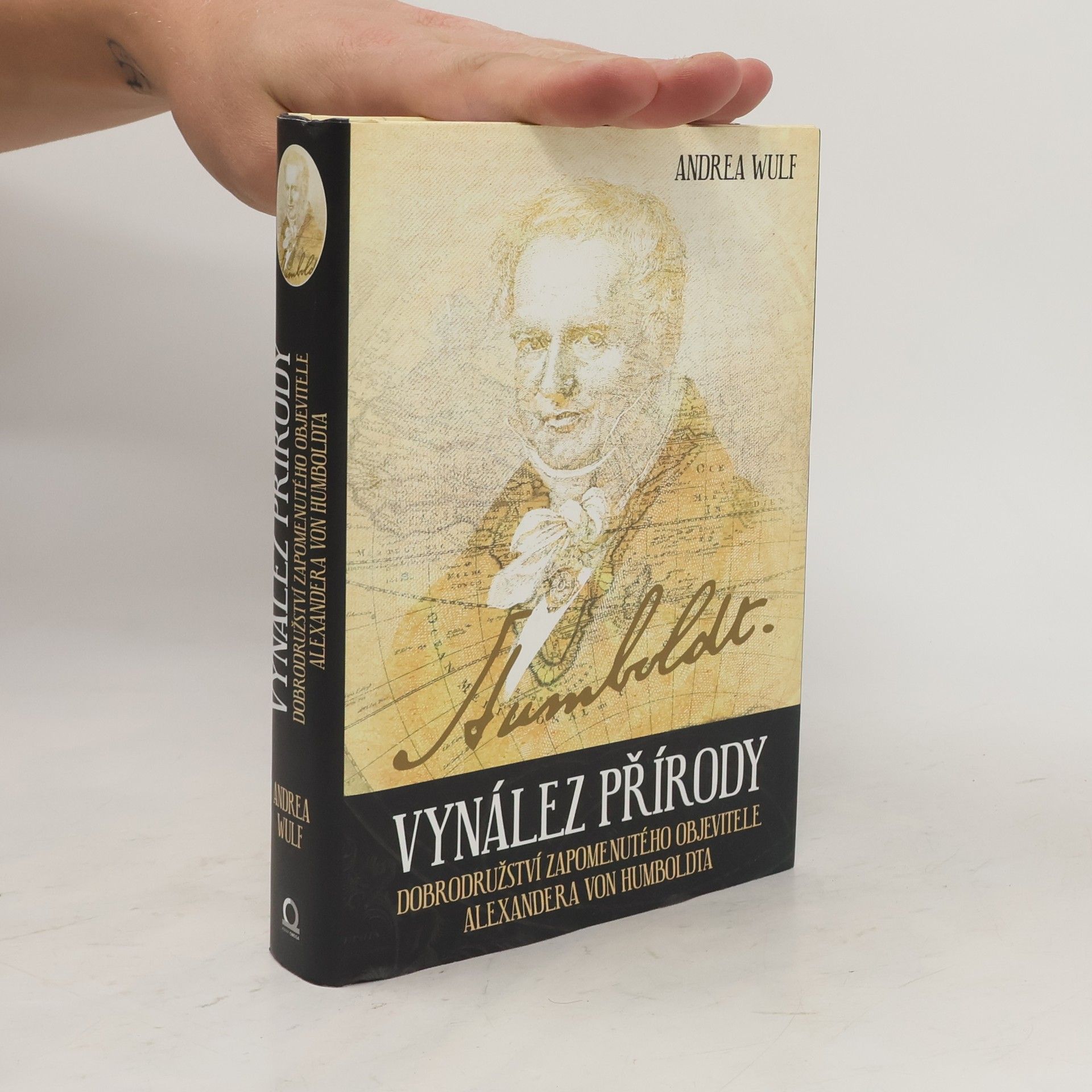 Andrea Wulf Vynález přírody. Dobrodružství zapomenutého objevitele Alexandera von Humboldta