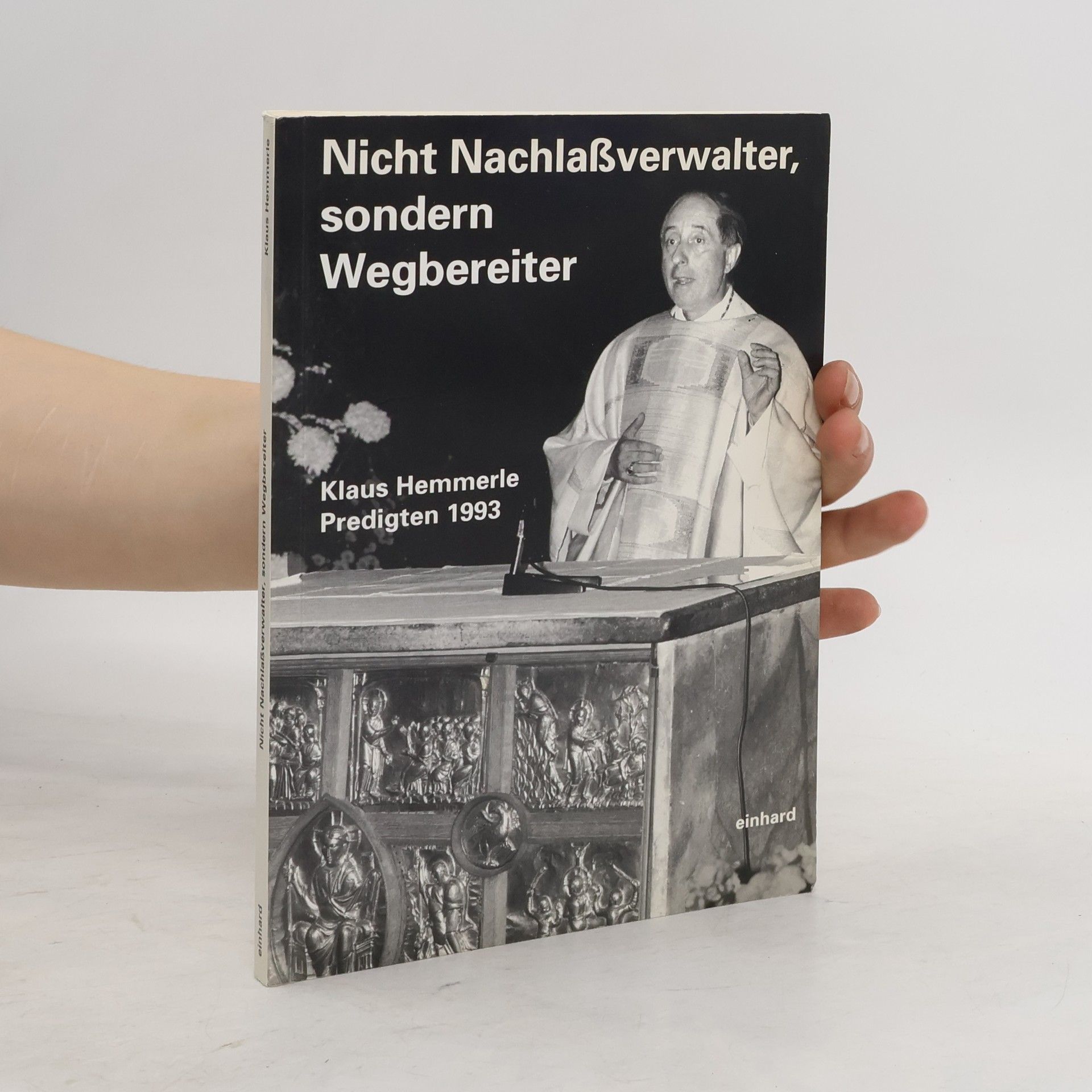 Autorenkollektiv Nicht Nachlaßverwalter, sondern Wegbereiter. Klaus Hemmerle. Predigten 1993.