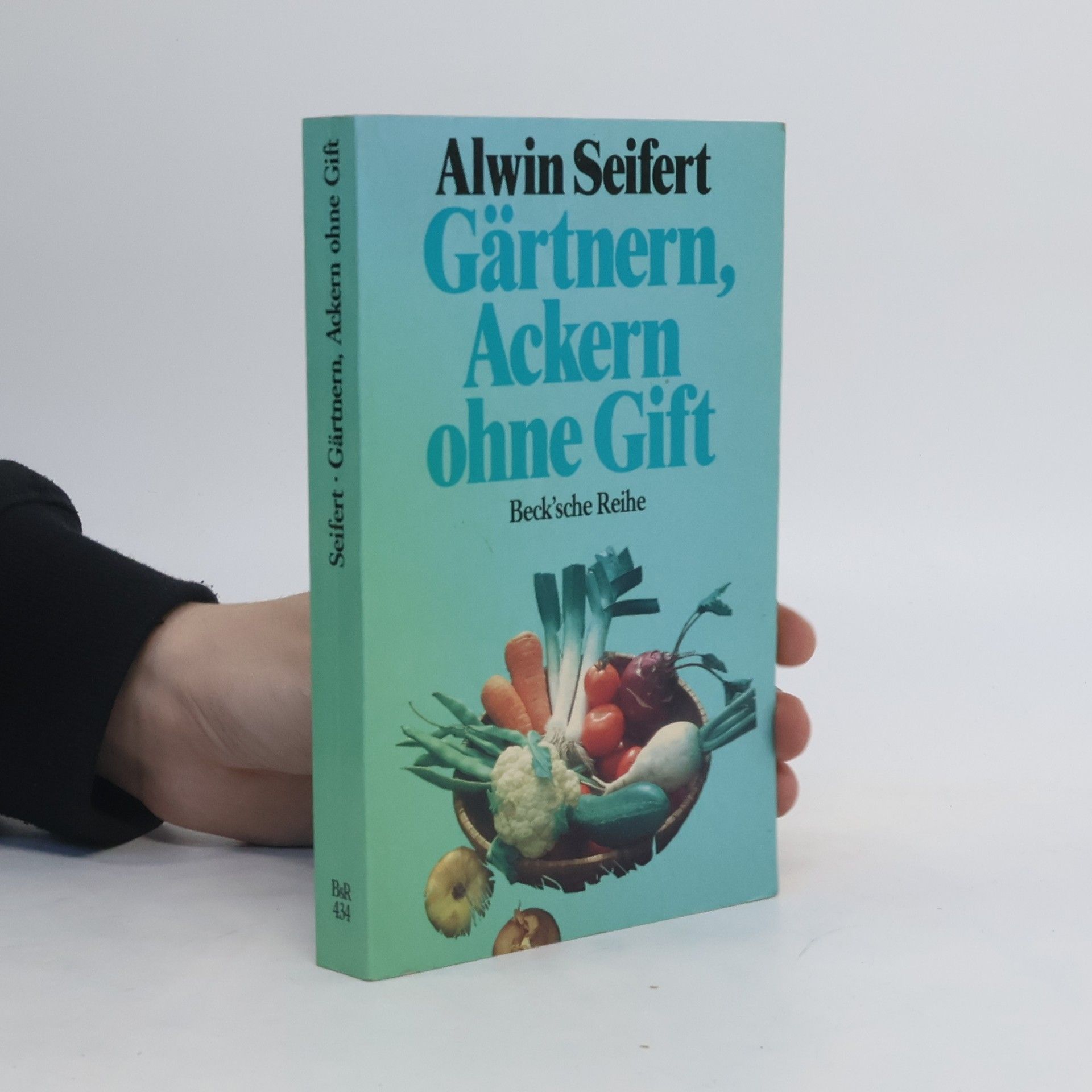 Alwin Seifert Gärtnern, Ackern - ohne Gift
