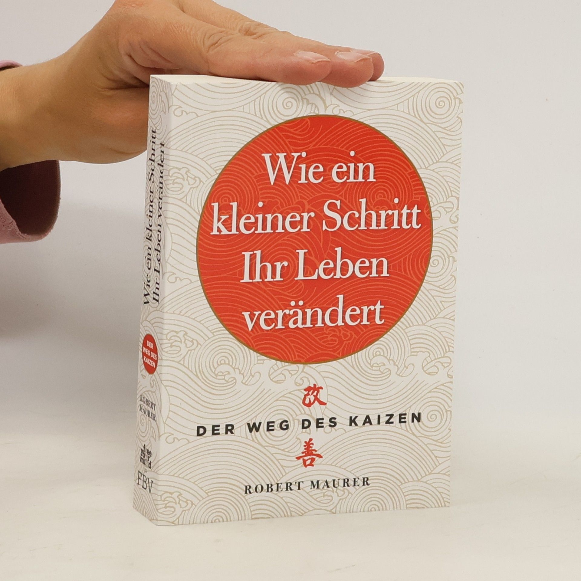 Robert Maurer Wie ein kleiner Schritt Ihr Leben verändert
