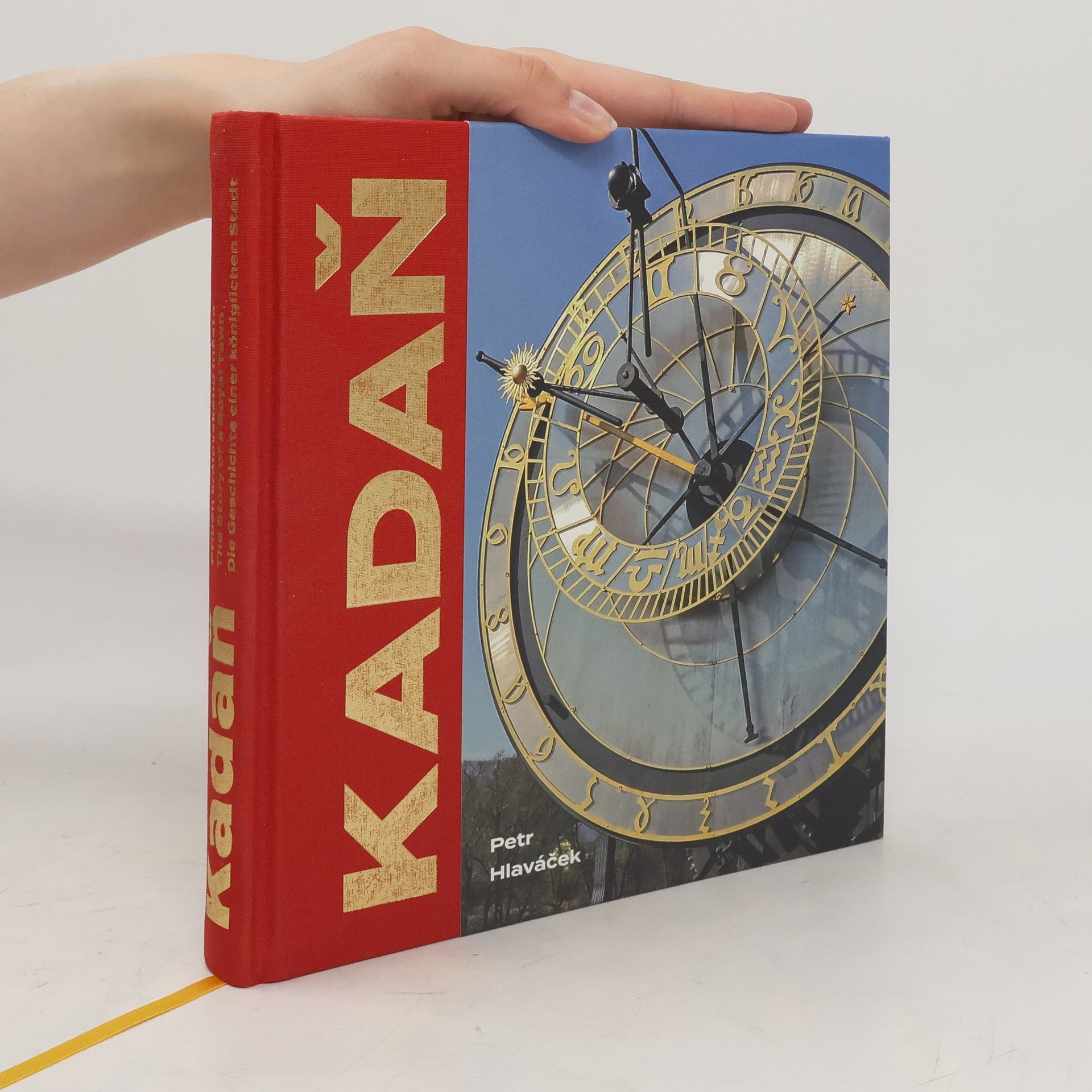 Petr Hlaváček Kadaň : příběh královského města, the story of a royal town, die Geschichte einer königlichen Stadt