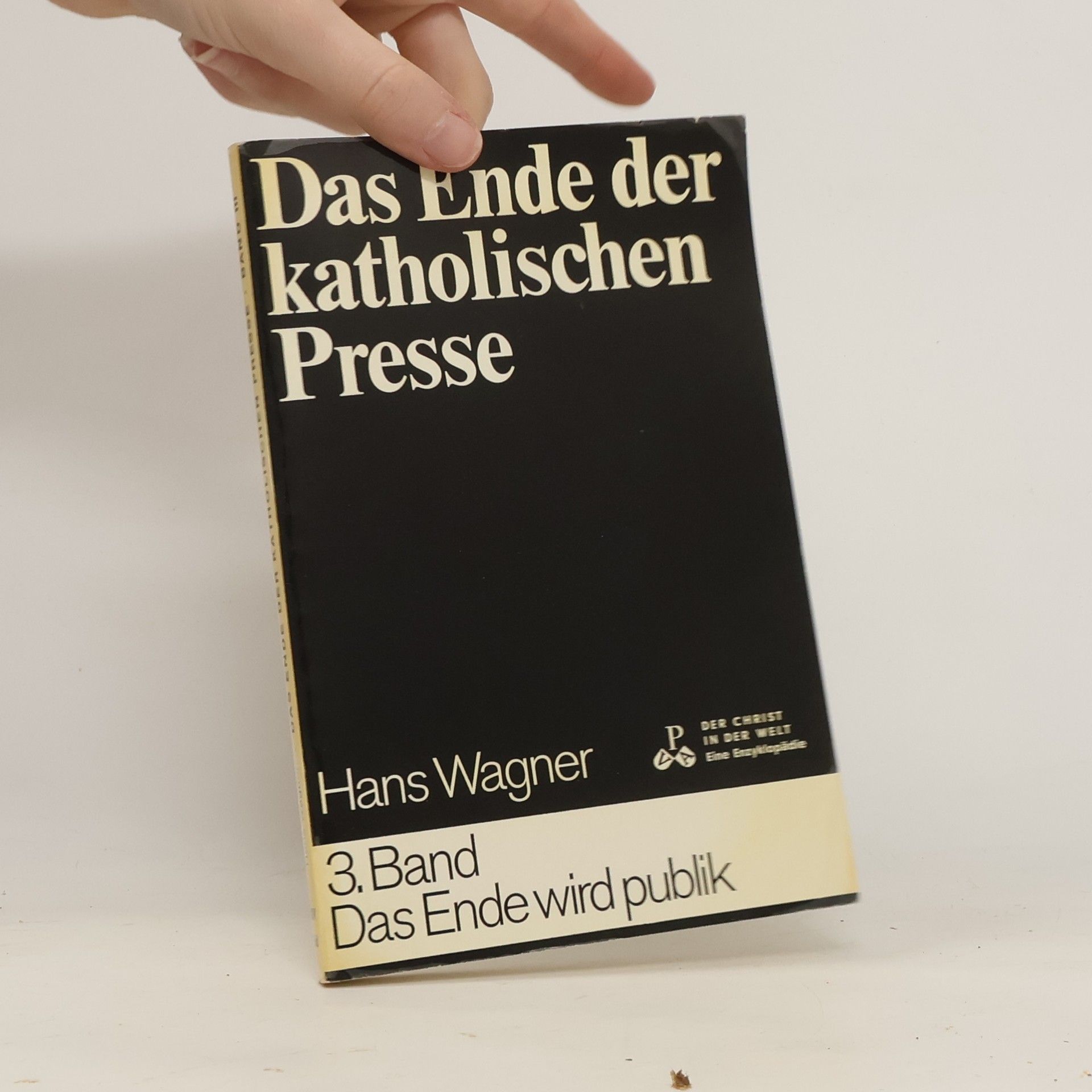 Hans Wagner Das Ende der katholischen Presse. Band III. Das Ende wird publik