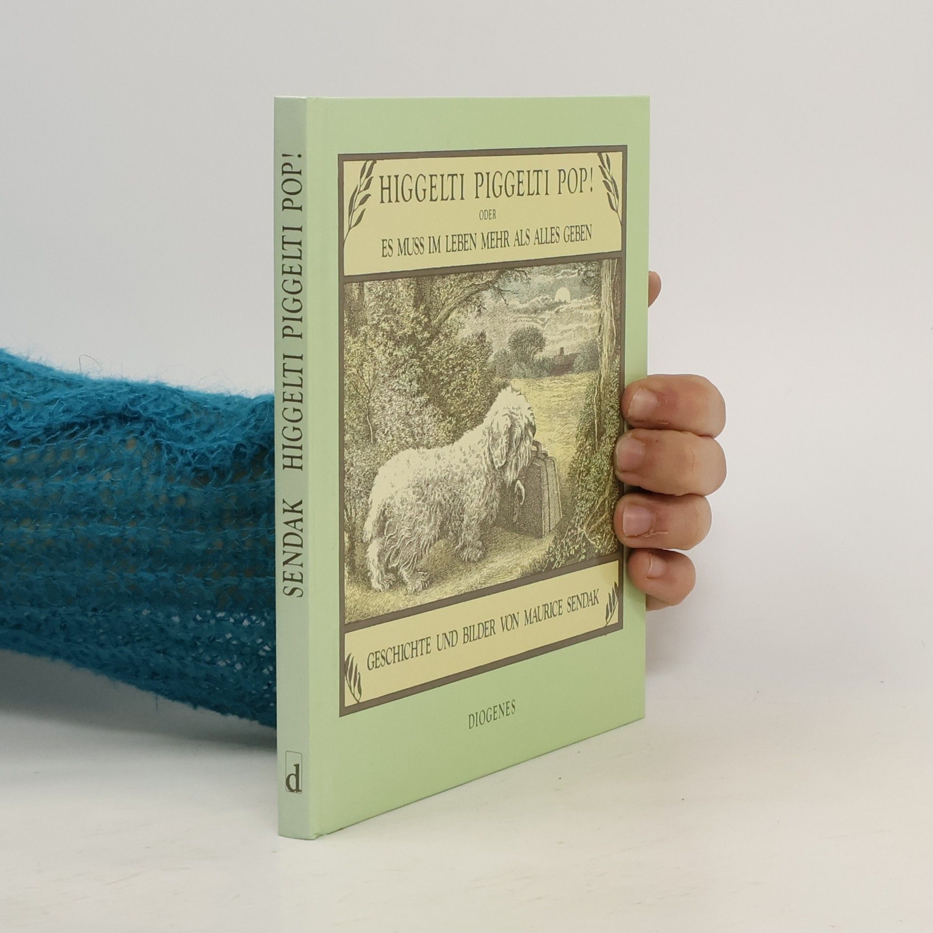Maurice Sendak Higgelti Piggelti Pop! Oder, es muss im Leben mehr als alles geben