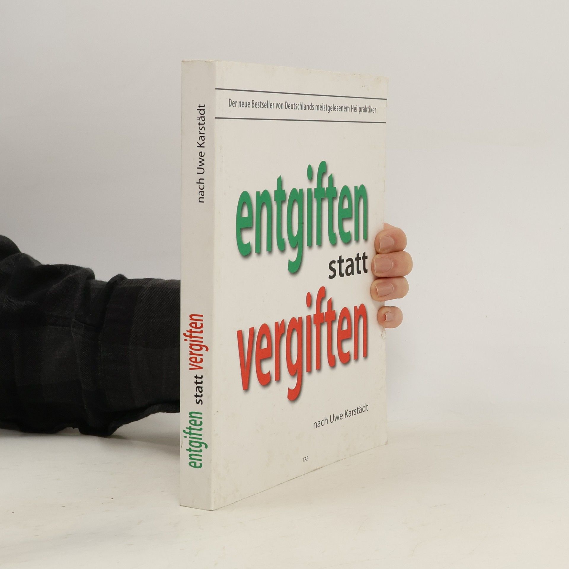 Uwe Karstädt Entgiften statt Vergiften