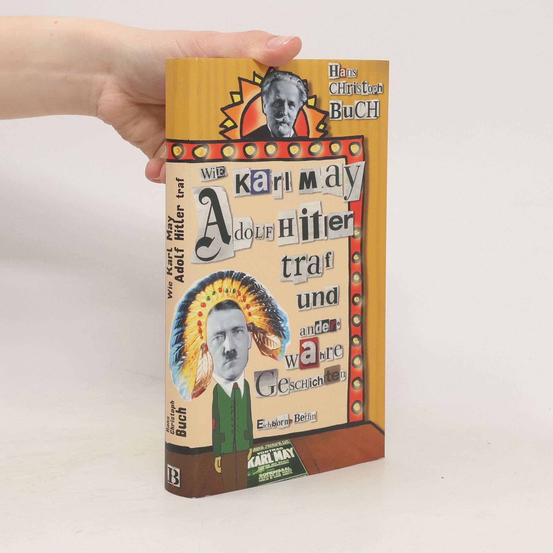 Hans Christoph Buch Wie Karl May Adolf Hitler traf und andere wahre Geschichten