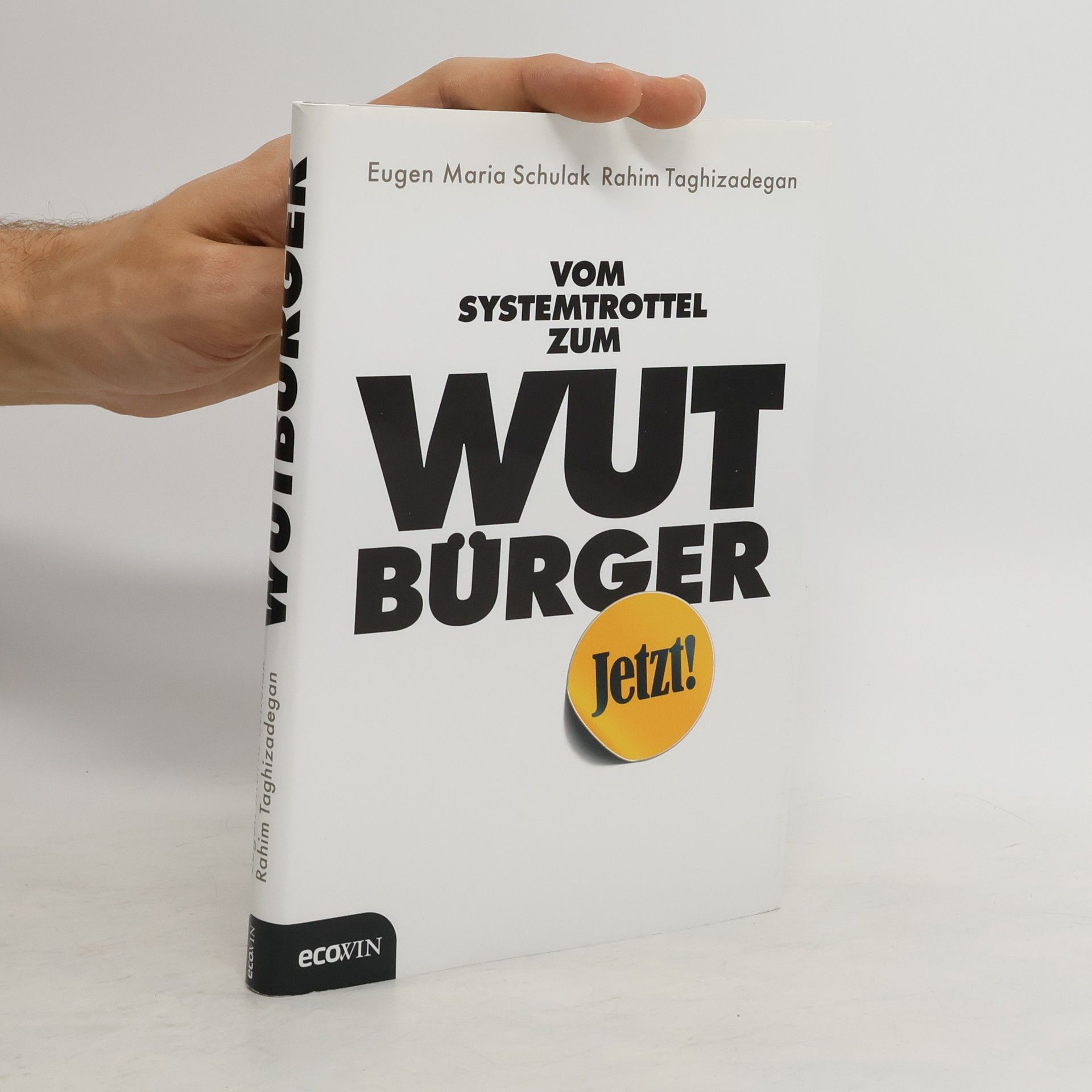 Eugen Maria Schulak Vom Systemtrottel zum Wutbürger