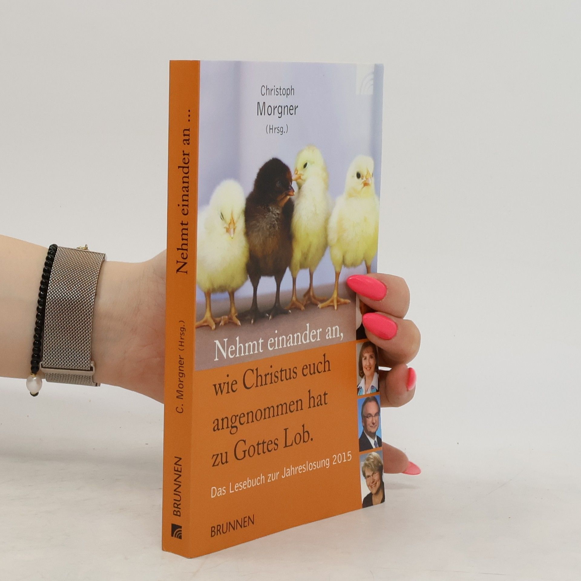 Christoph Morgner Nehmt einander an, wie Christus euch angenommen hat zu Gottes Lob. Das Lesebuch zur Jahreslosung 2015