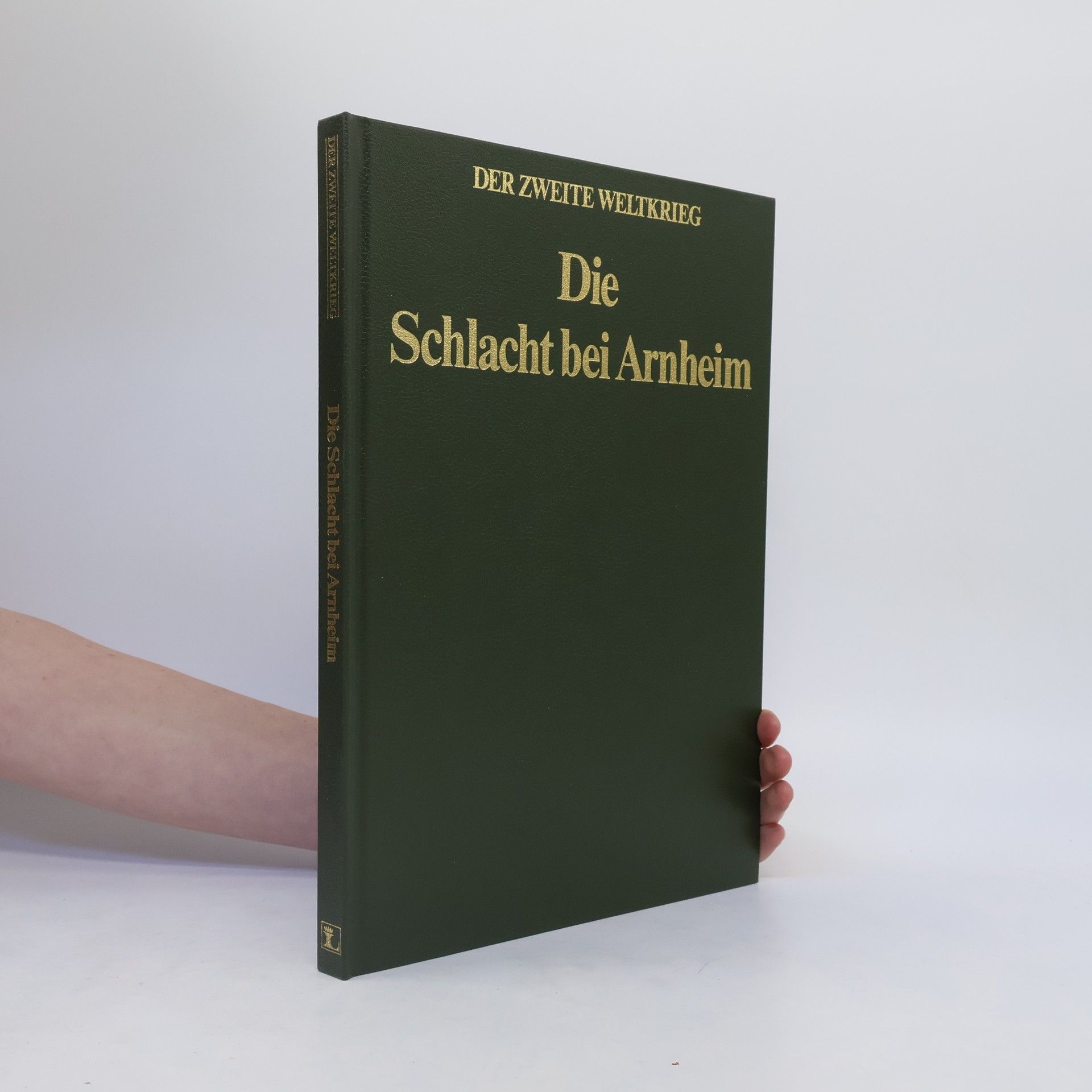 Collectif d'auteurs Die Schlacht bei Arnheim. Der Zweite Weltkrieg