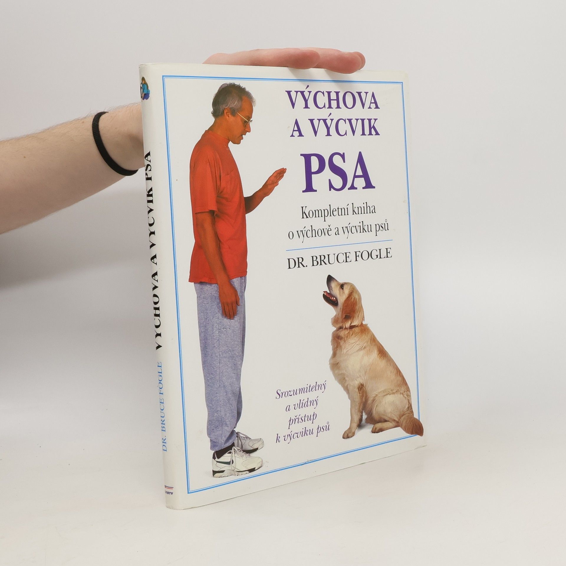 Bruce Fogle Výchova a výcvik psa. Kompletní kniha o výchově a výcviku psů všech věkových kategorií