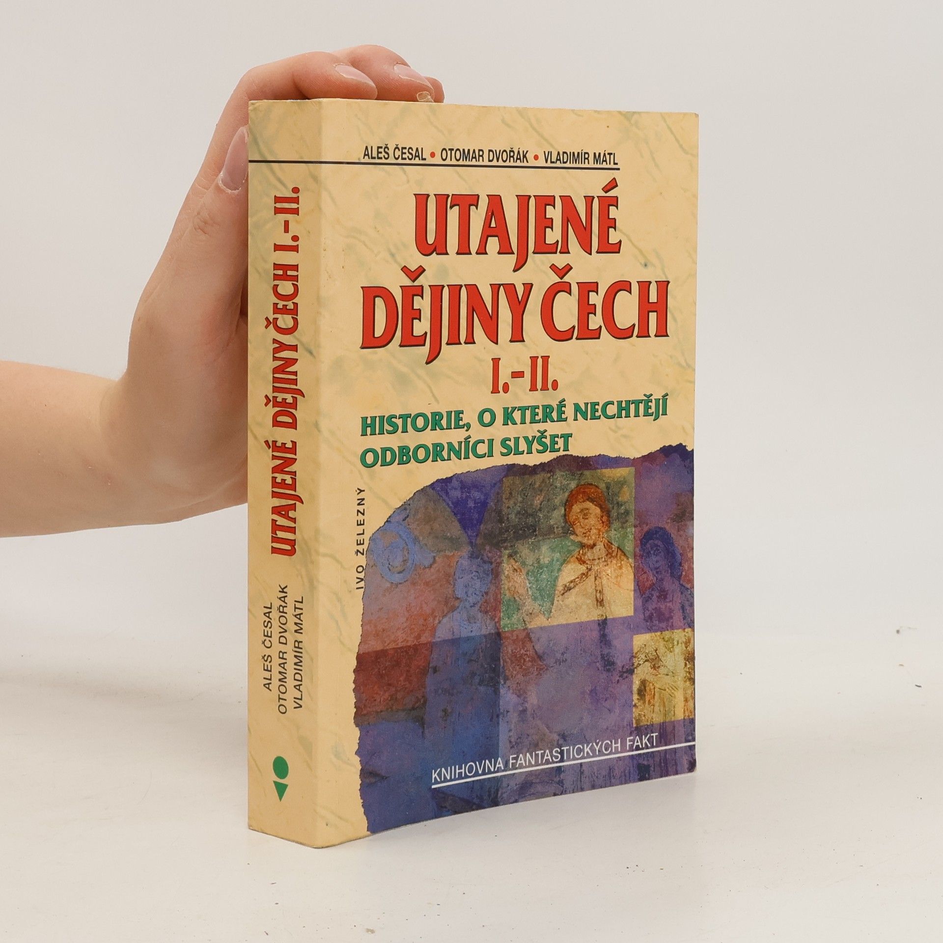 Aleš Česal Utajené dějiny Čech I.-II. : historie, o které nechtějí odborníci slyšet