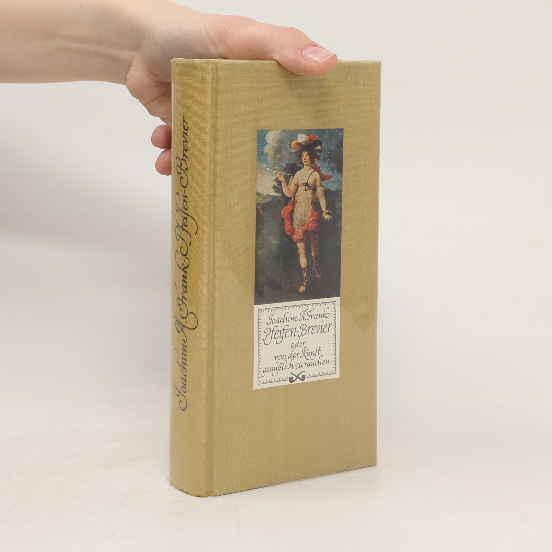 Joachim A. Frank Pfeifen-Brevier, oder von der Kunst, genüßlich zu rauchen