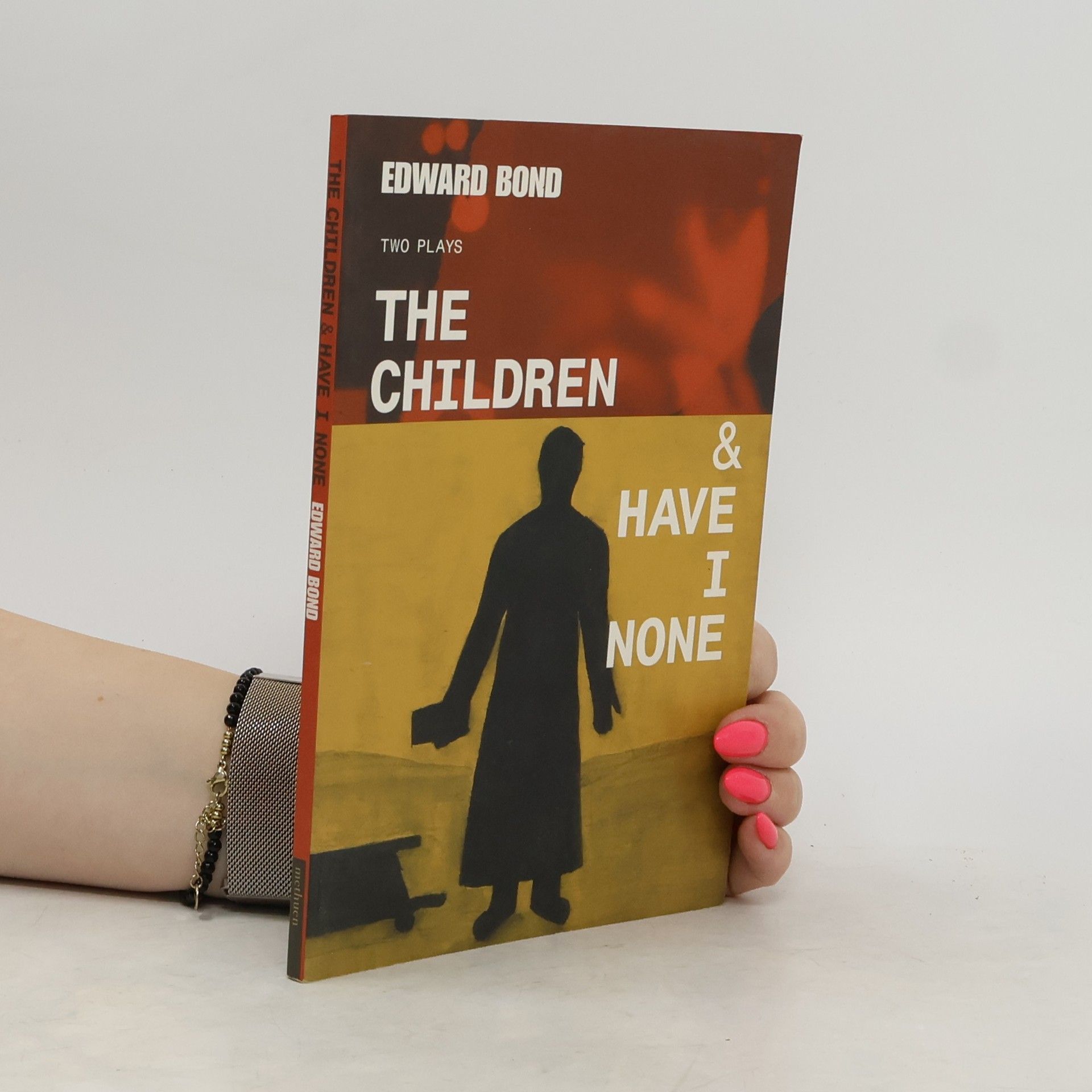 Edward Bond The Children & Have I None