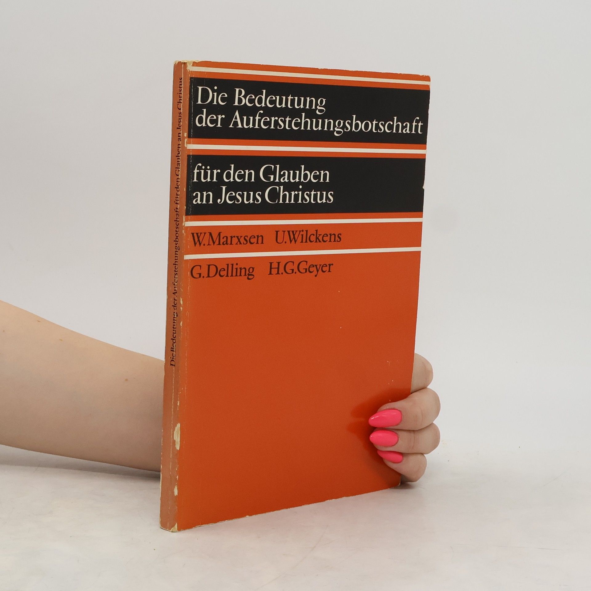 Willi Marxsen Die Bedeutung der Auferstehungsbotschaft für den Glauben an Jesus Christus