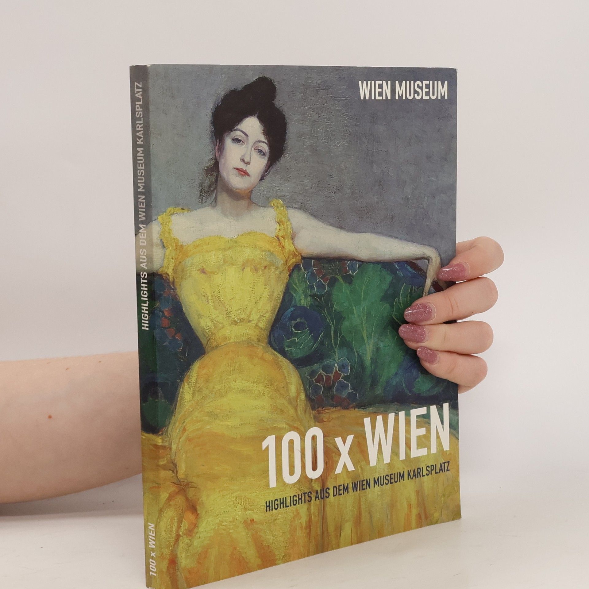 Wolfgang Kos 100 x Wien. Highlights aus dem Wien Museum Karlplatz