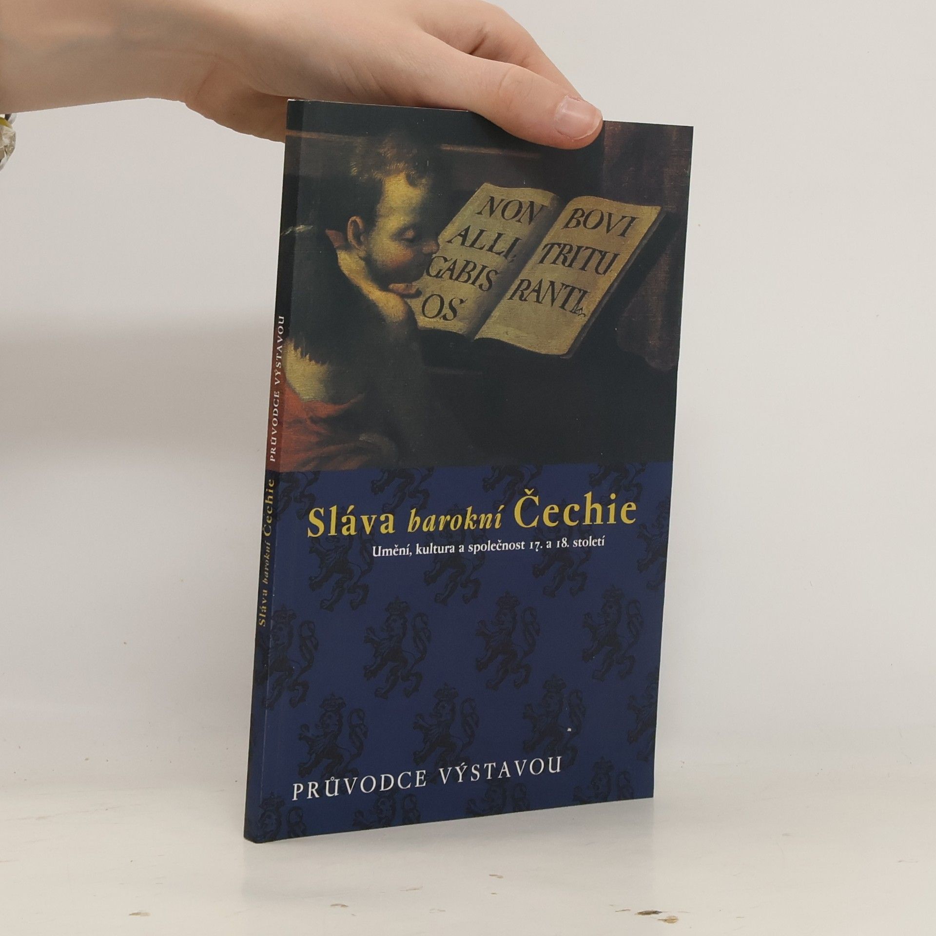 Vít Vlnas Sláva barokní Čechie: Umění, kultura a společnost 17. a 18. století : průvodce výstavou