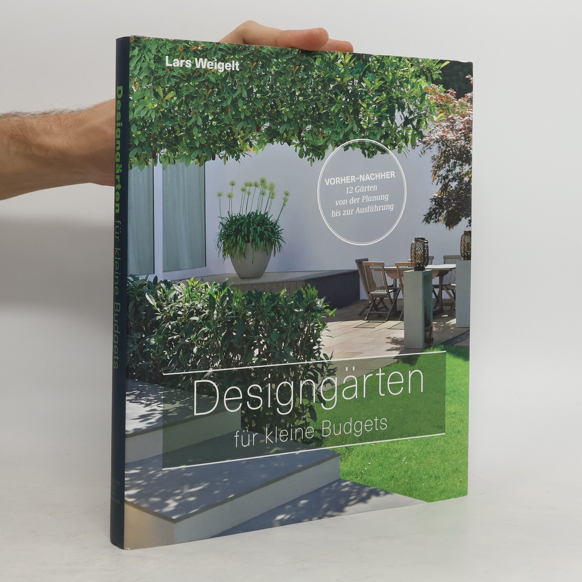 Lars Weigelt Designgärten für kleine Budgets