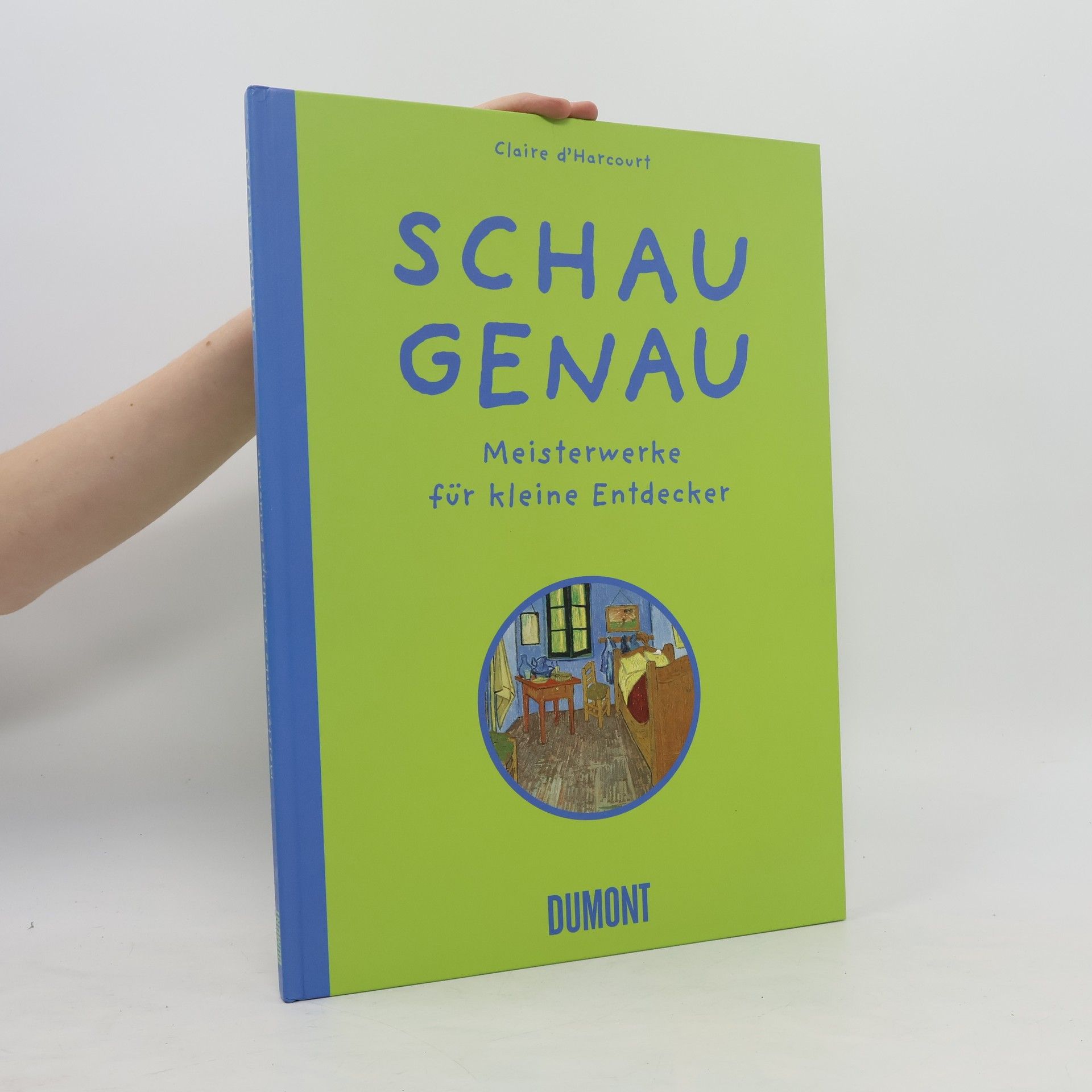 Claire d. Harcourt Schau genau: Meisterwerke für kleine Entdecker