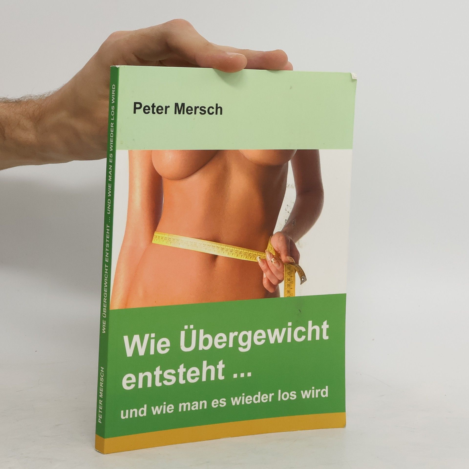 Peter Mersch Wie Übergewicht entsteht ... und wie man es wieder los wird