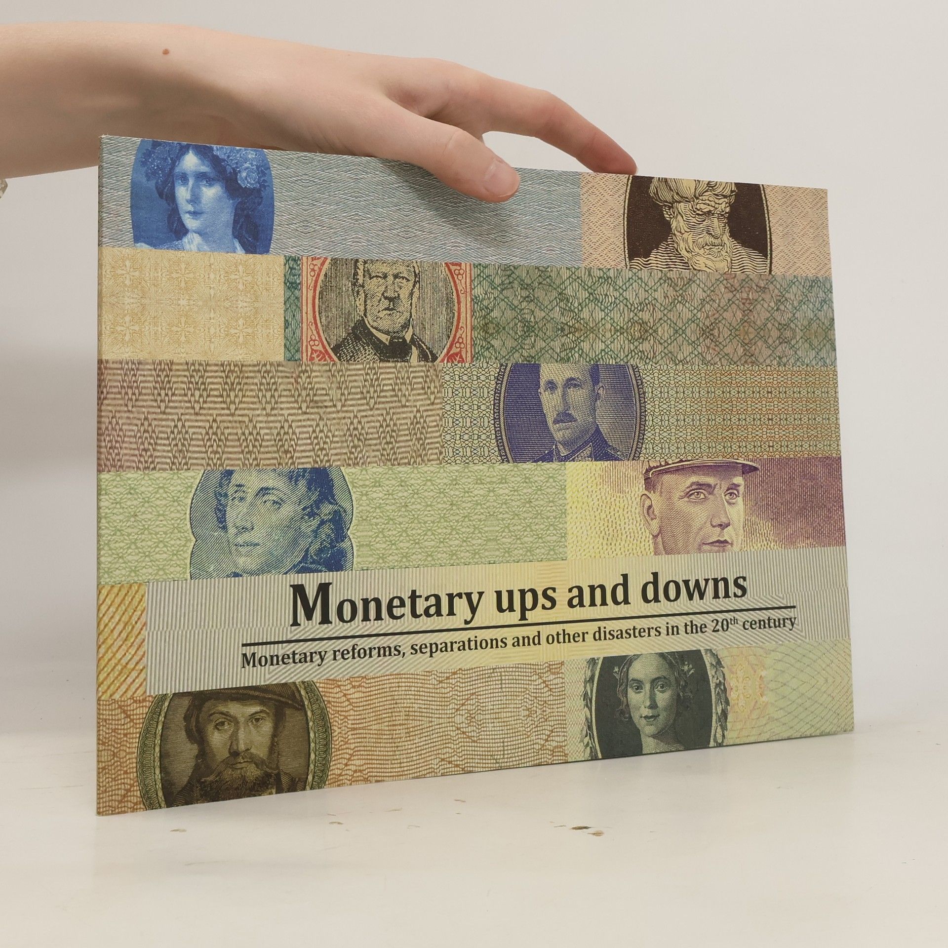 Zbyšek Šustek Monetary ups and downs. Monetary reforms, separations and other disasters in the 20th century