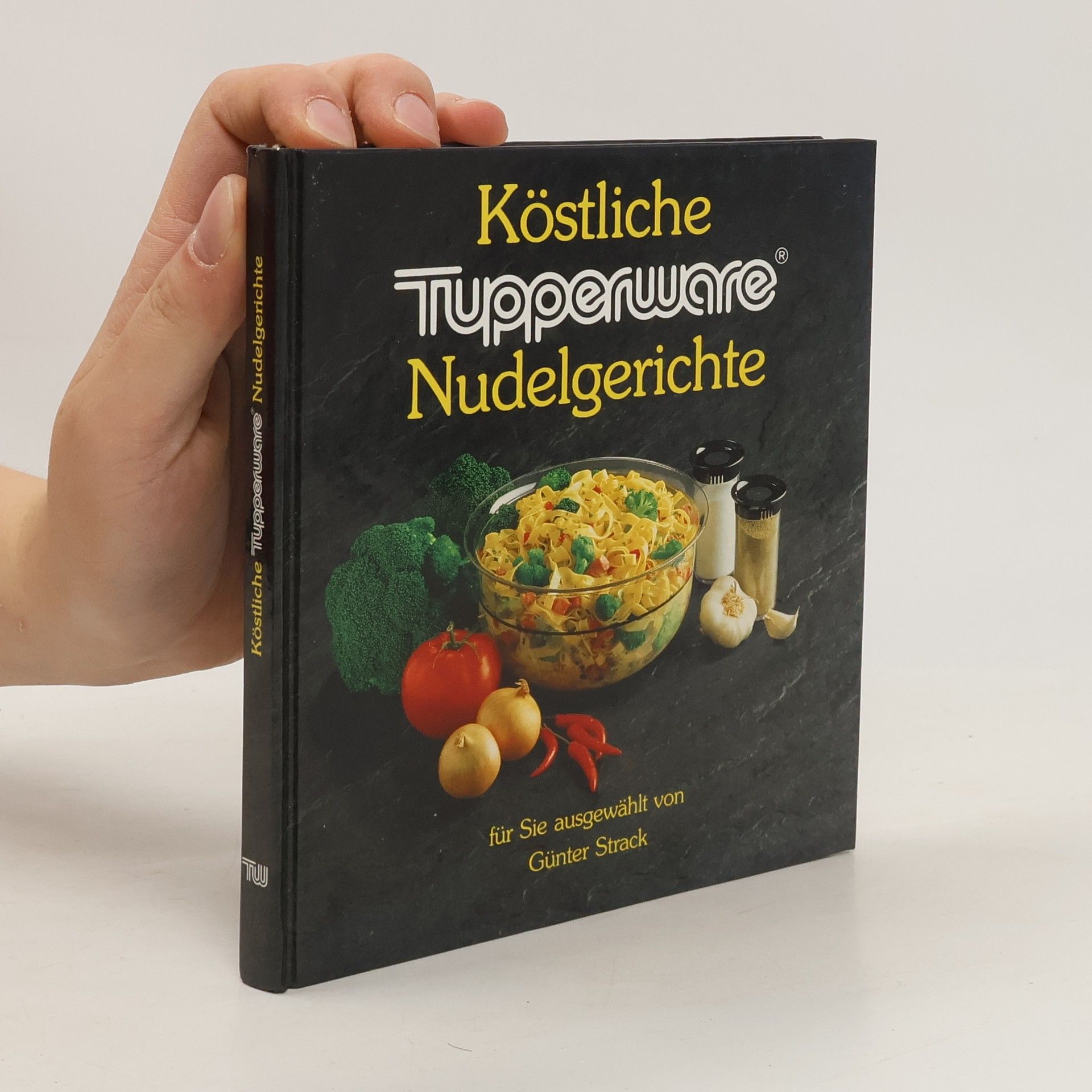 Günter Strack Köstliche Tupperware Nudelgerichte