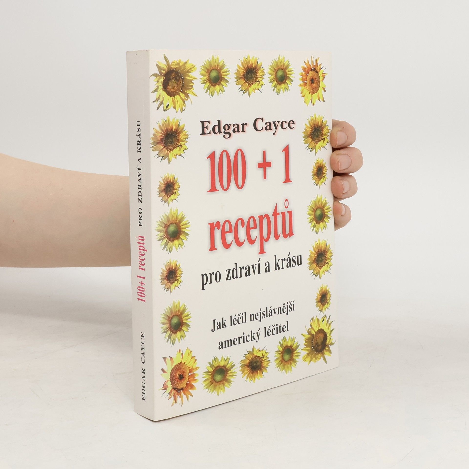 Edgar Cayce 100+1 receptů E. Cayceho : zdraví a krása