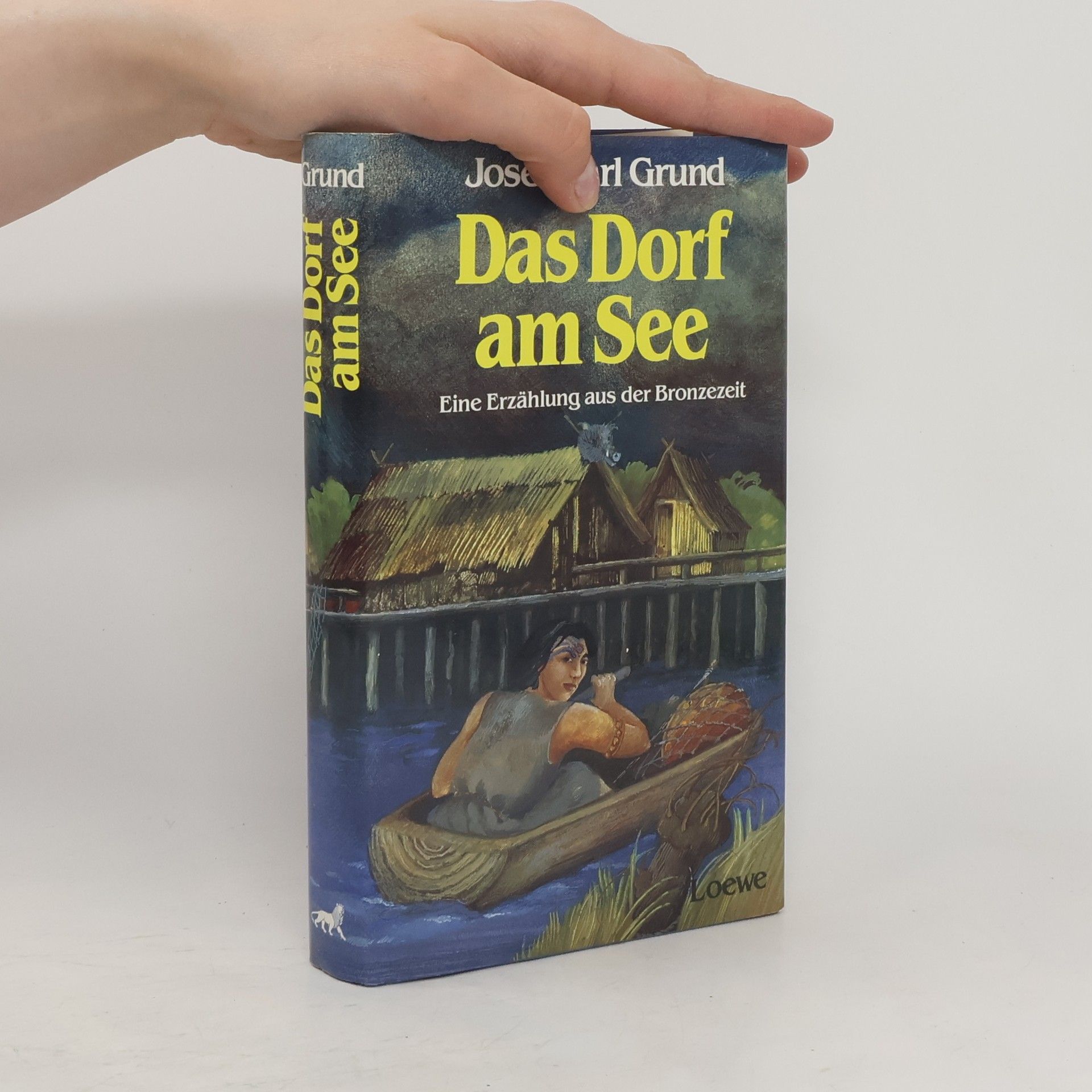 Josef Carl Grund Das Dorf am See. Ein Erzählung aus der Bronzezeit