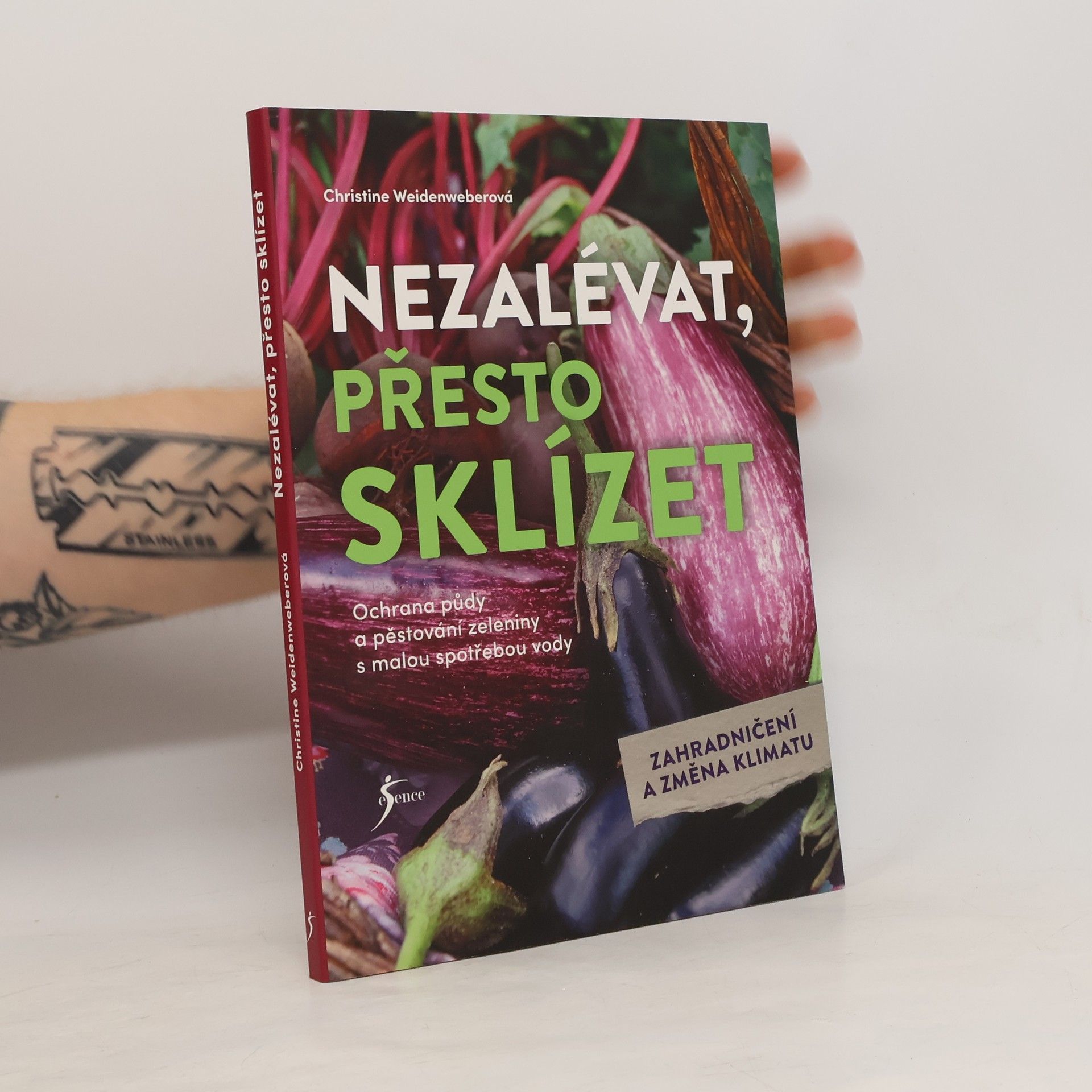 Christine Weidenweber Nezalévat, přesto sklízet : ochrana půdy a zelenina s malou spotřebou vody : zahradničení a změna klimatu