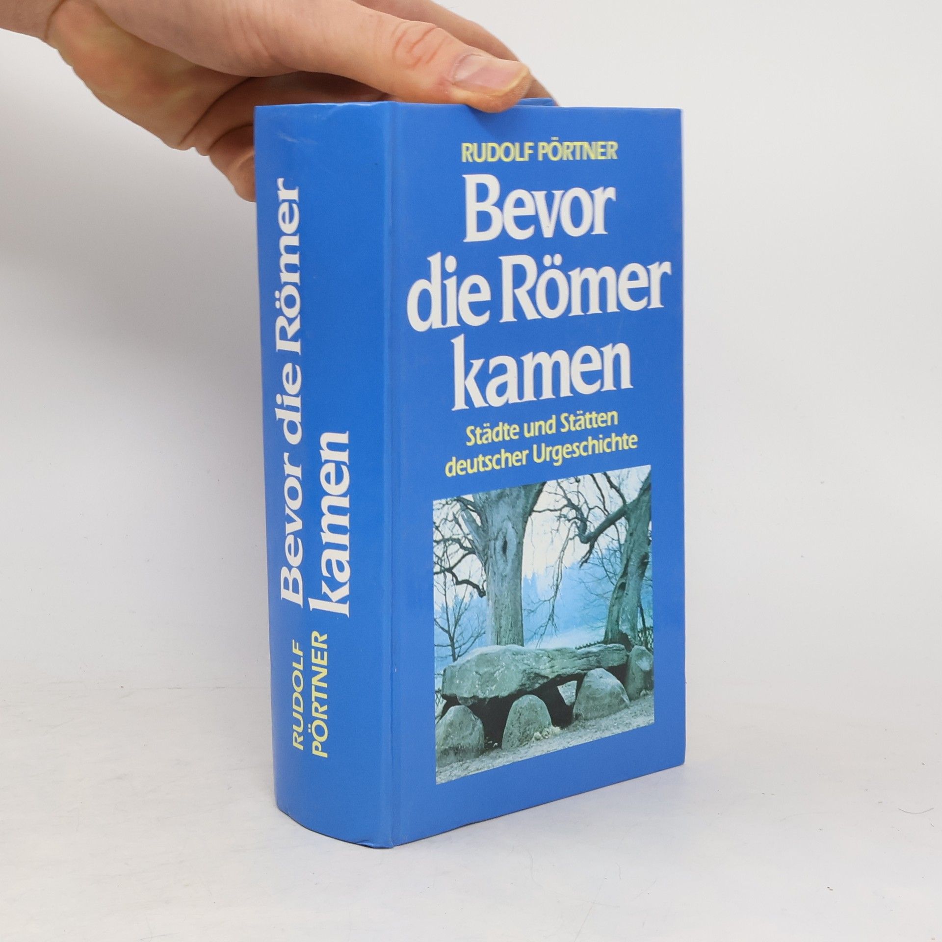 Rudolf Pörtner Bevor die Römer kamen. Städte und Stätten deutscher Urgeschichte