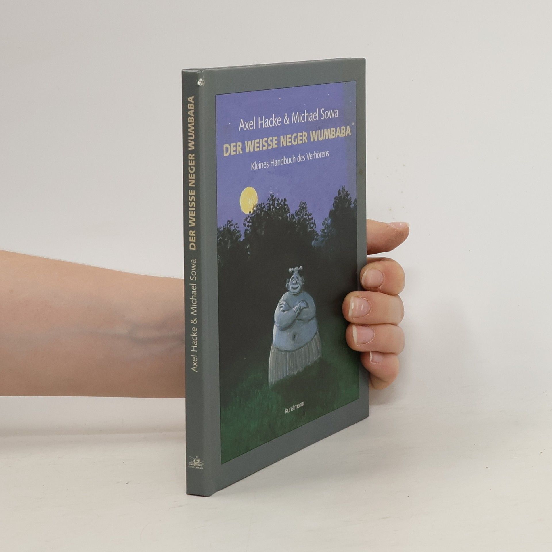 Axel Hacke Der weiße Neger Wumbaba. Kleines Handbuch des Verhörens