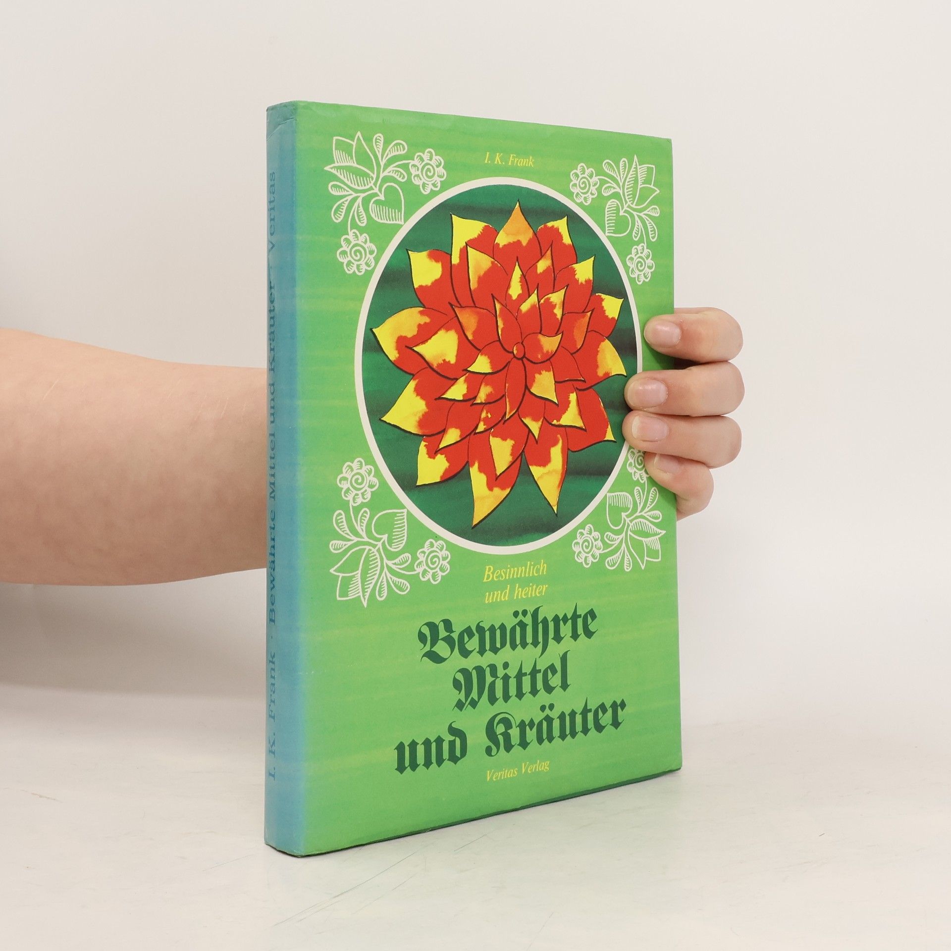 Ingrid K. Frank Besinnlich und heiter, bewährte Mittel und Kräuter
