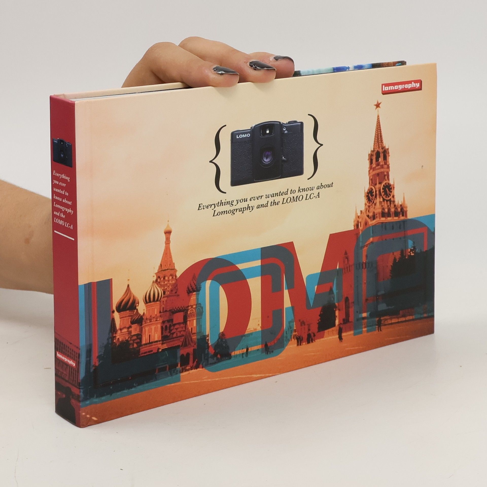AA.VV. Everything you ever wanted to know about Lomography and the LOMO LC-A