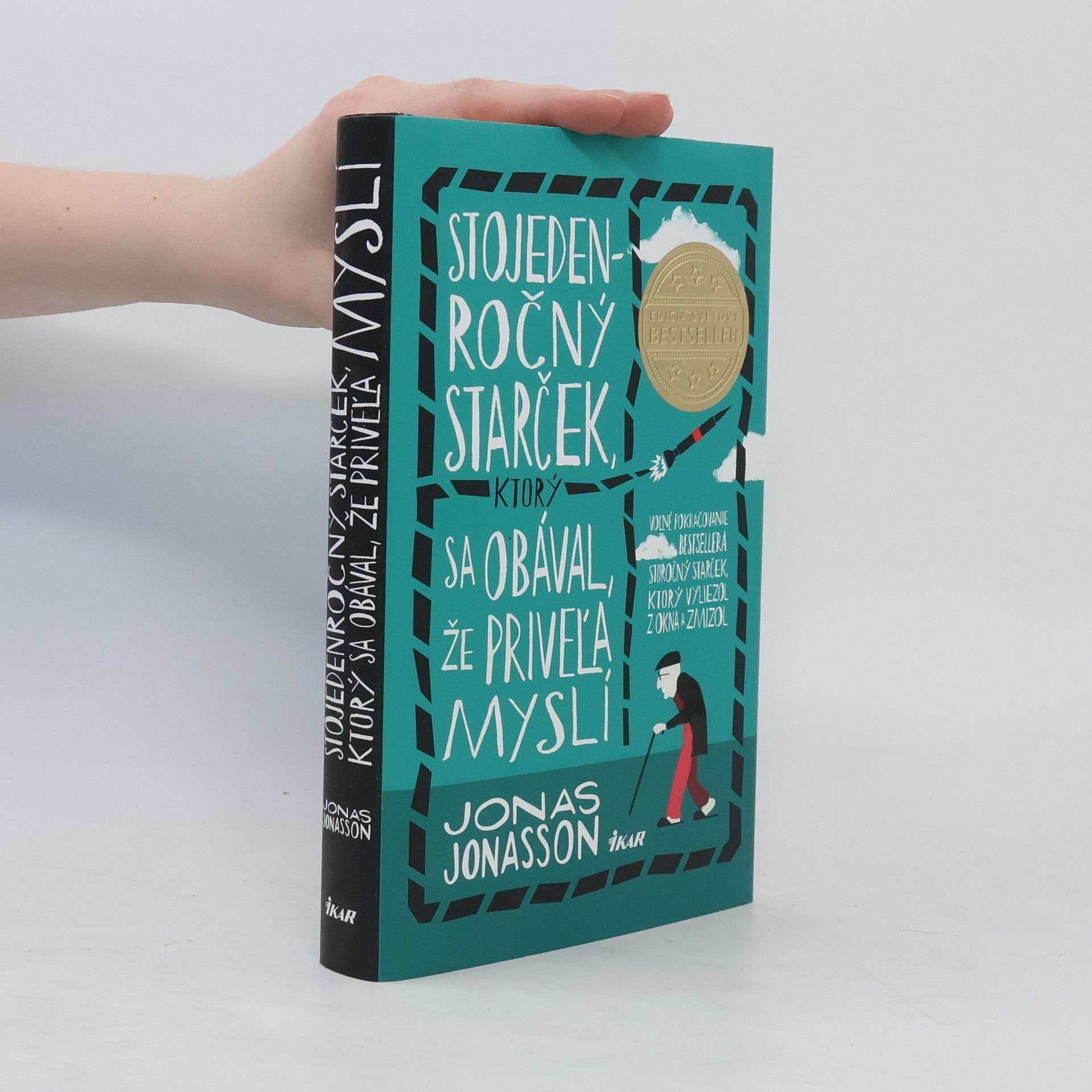 Jonas Jonasson Stojedenročný starček, ktorý sa obával, že priveľa myslí