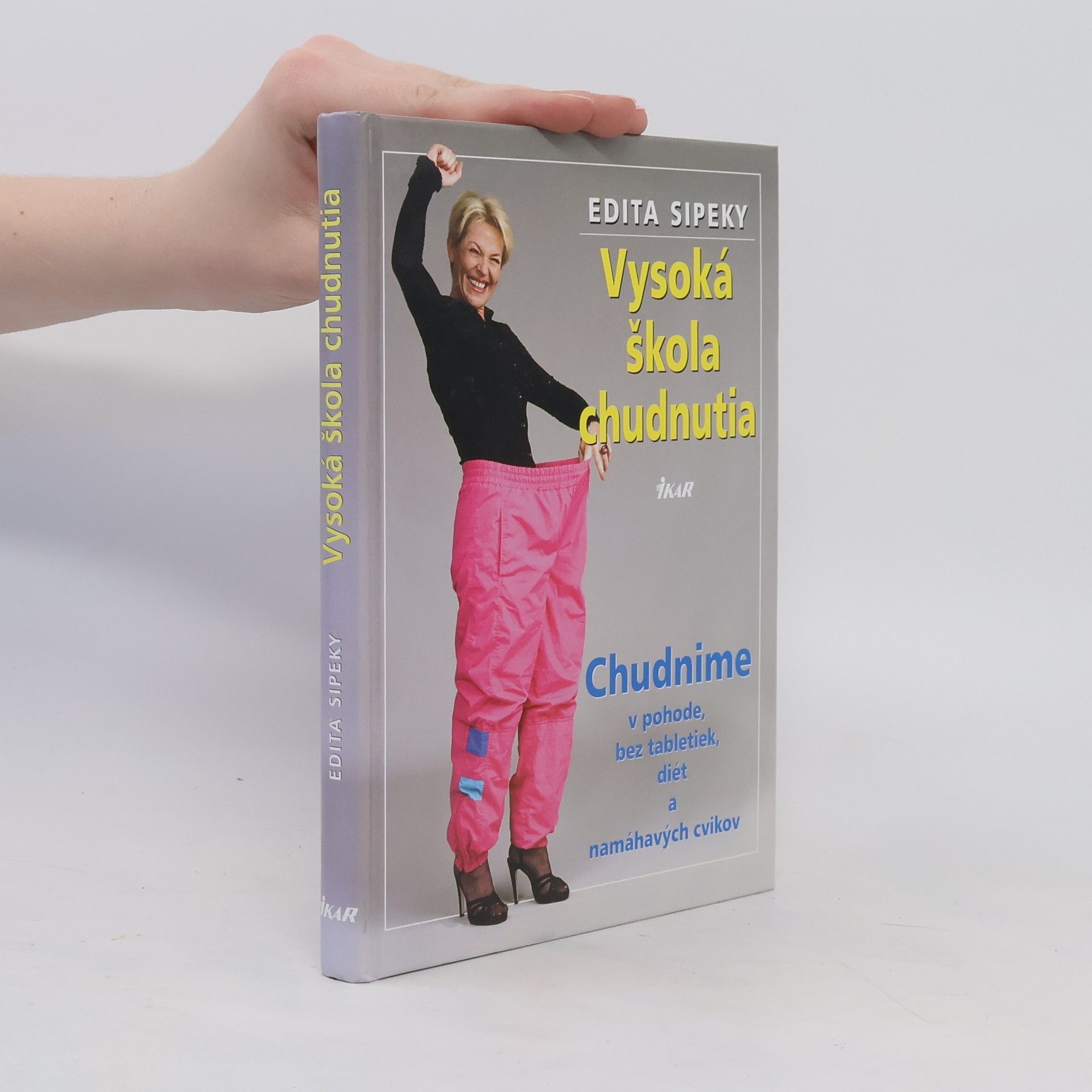 Edita Sipeky Vysoká škola chudnutia. Chudnime v pohode, bez tabletiek, diét a namáhavých cvikov