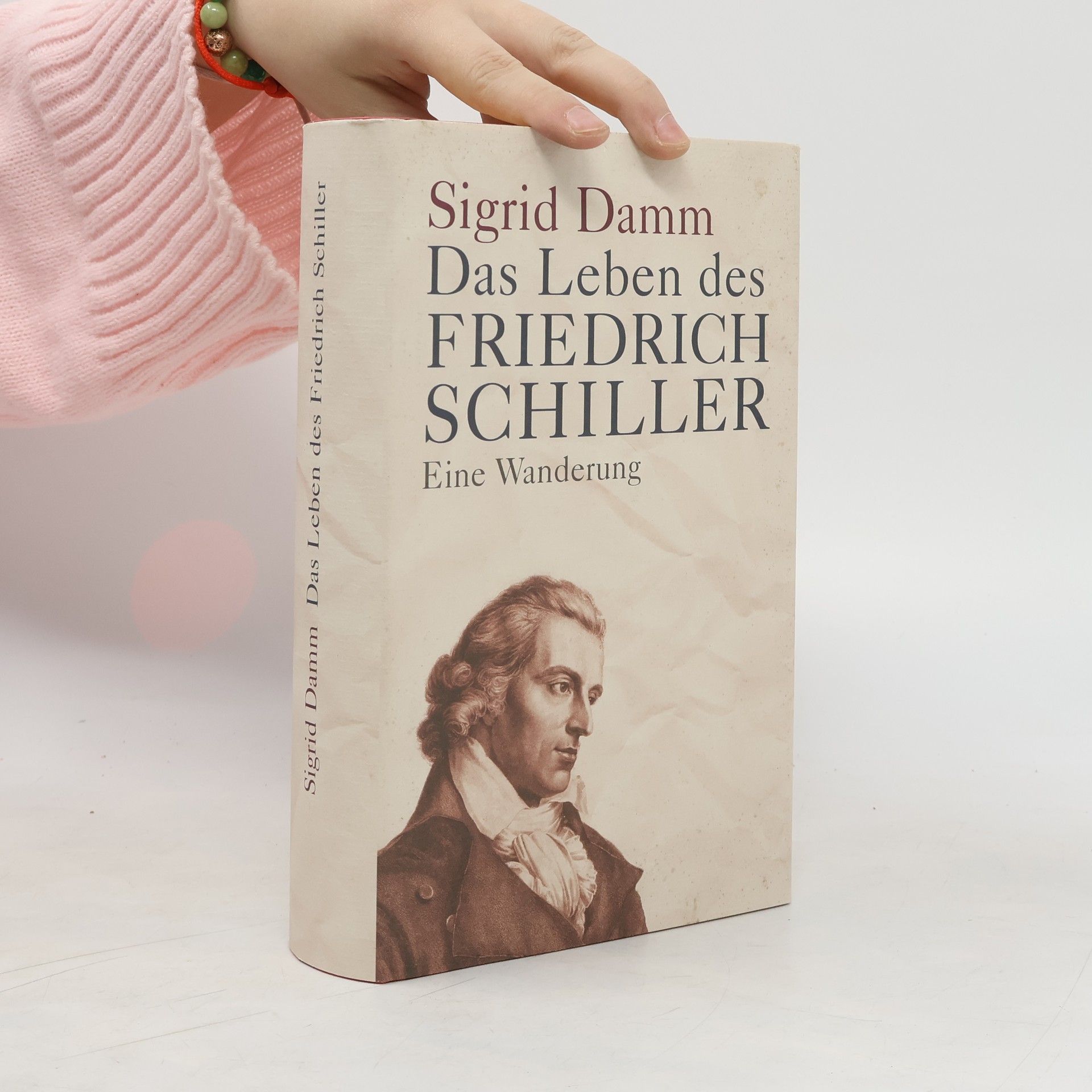 Sigrid Damm Das Leben des Friedrich Schiller